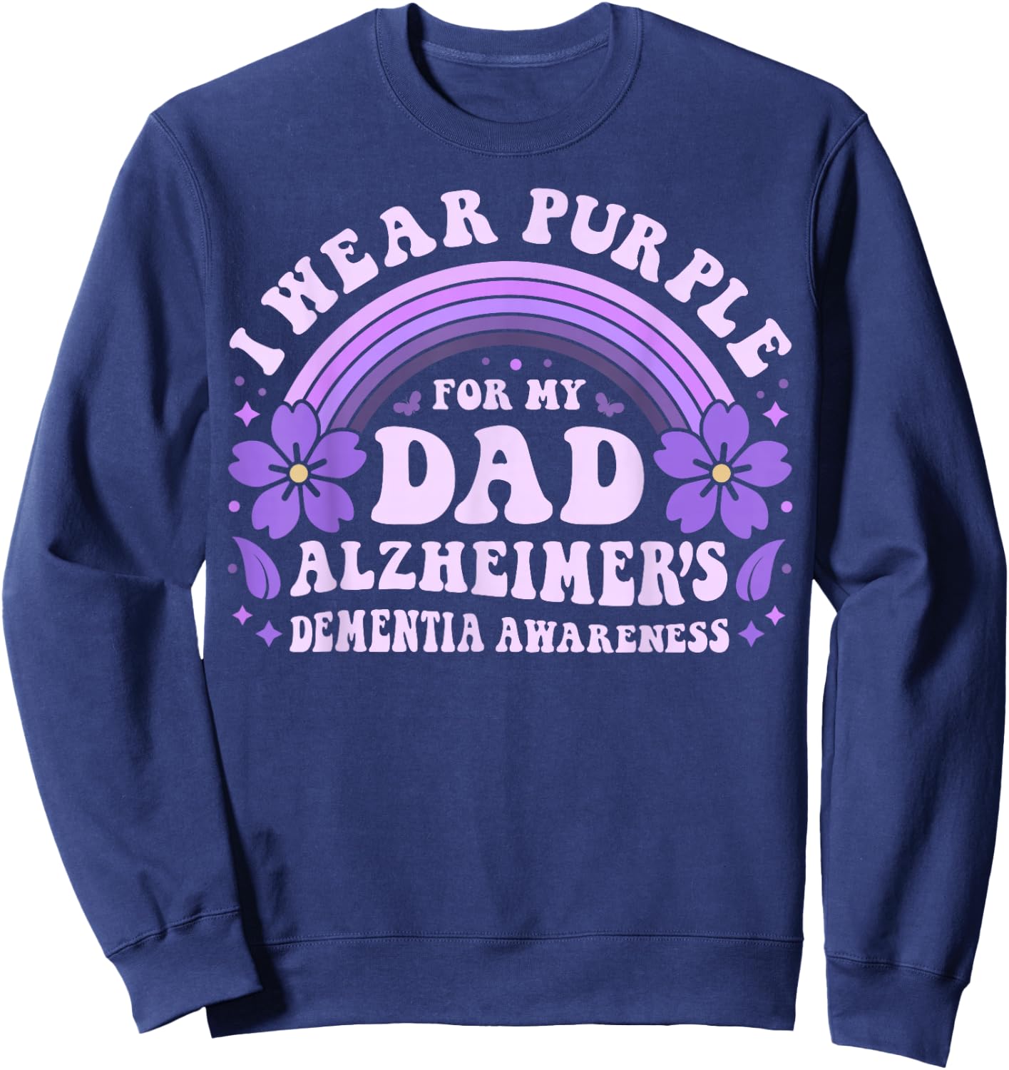 I Wear Purple for My Dad Alzheimer's Dementia Awareness Day Sweatshirt - Sweatshirt | Navy