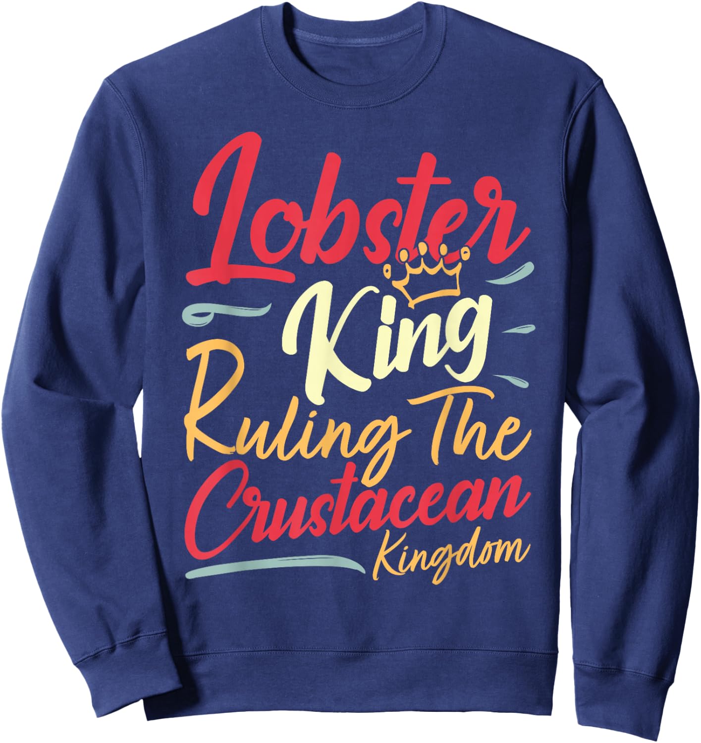 Lobster King I Seafood Lover Sweatshirt - Sweatshirt | Navy