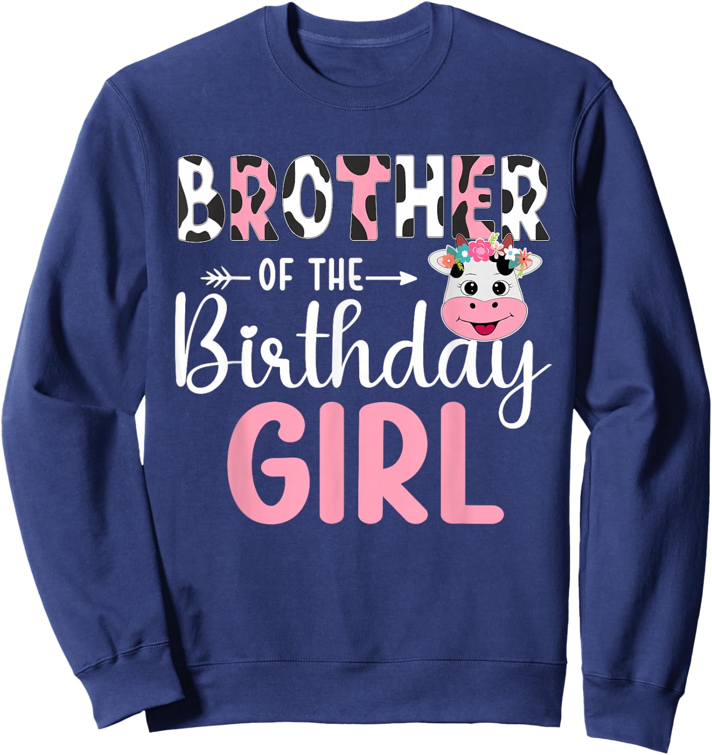 Brother Of The Birthday Girl Farm Cow 1 St Birthday Girl Sweatshirt - Sweatshirt | Navy