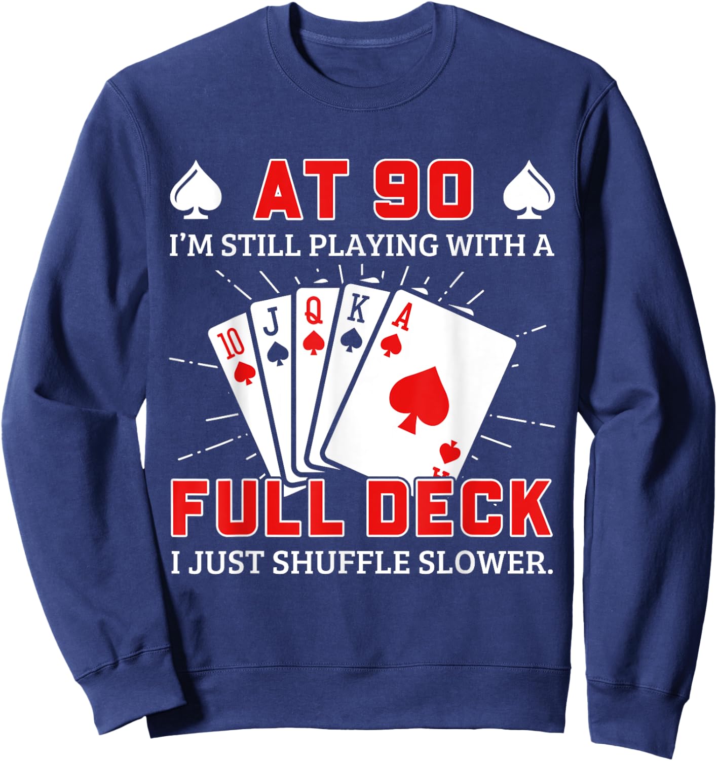 Funny 90Th Birthday Idea For Poker Enthusiasts Sweatshirt - Sweatshirt | Navy