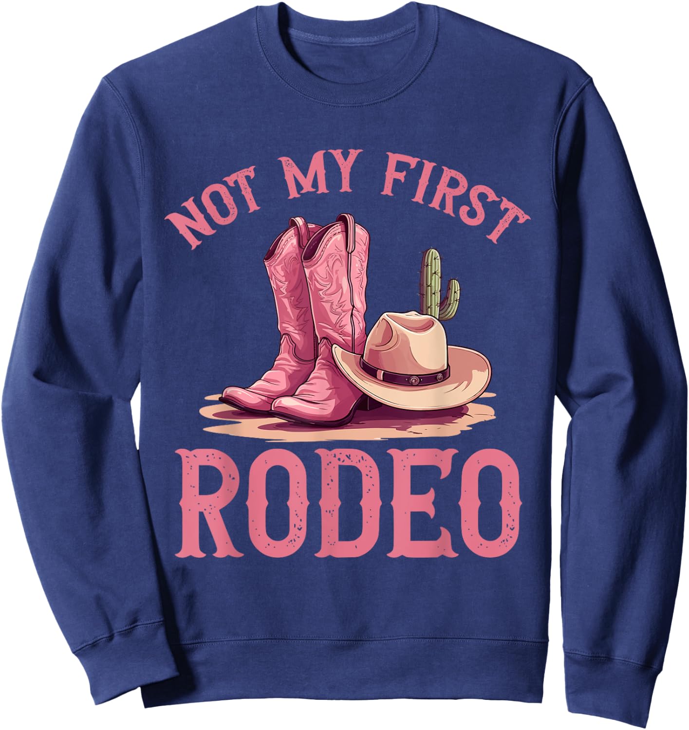 Rodeo Western Country Cowgirl hat - Not my first rodeo Sweatshirt - Sweatshirt | Navy