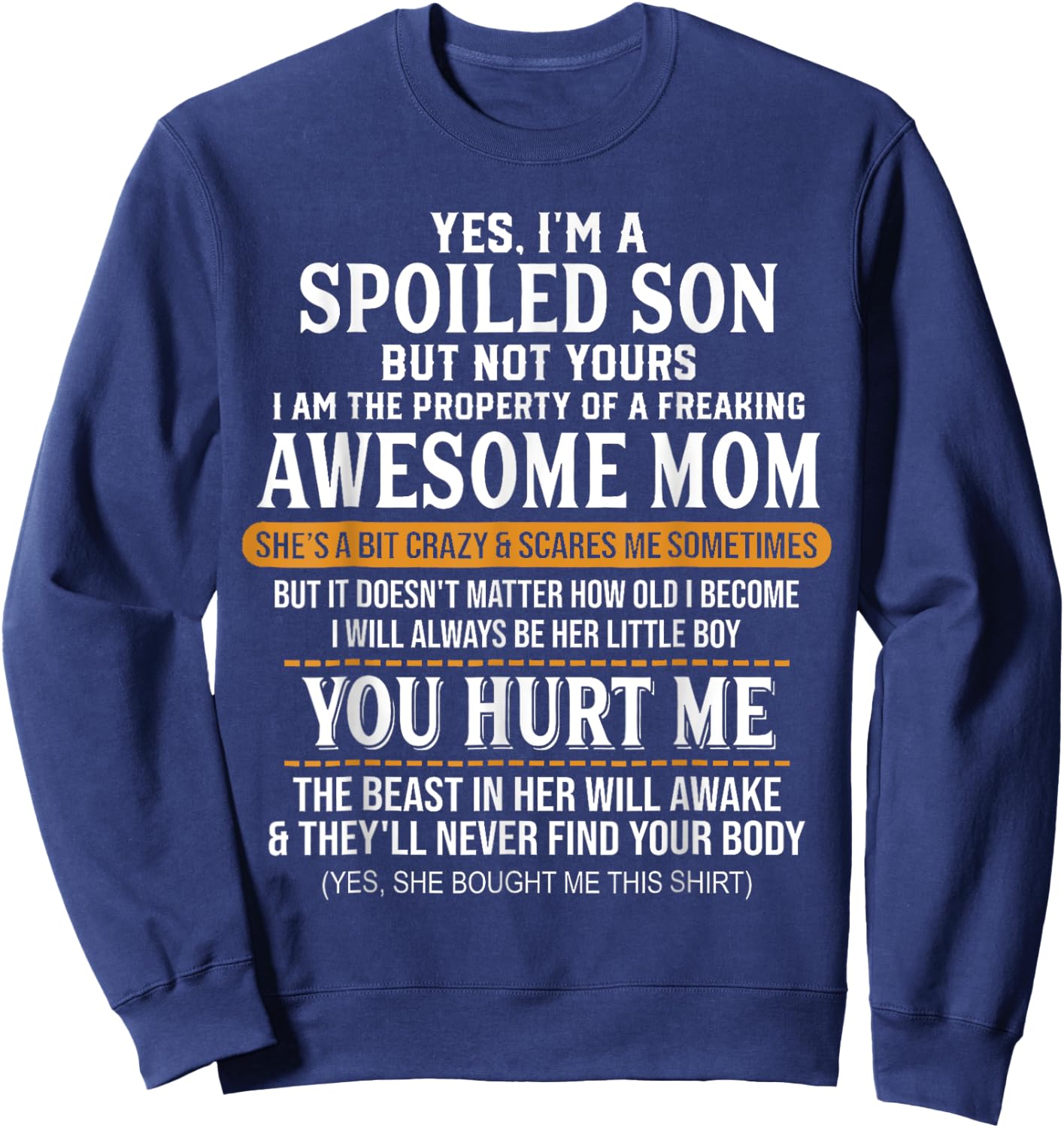 Yes I'm A Spoiled Son But Not Yours Freaking Awesome Mom Sweatshirt - Sweatshirt | Navy