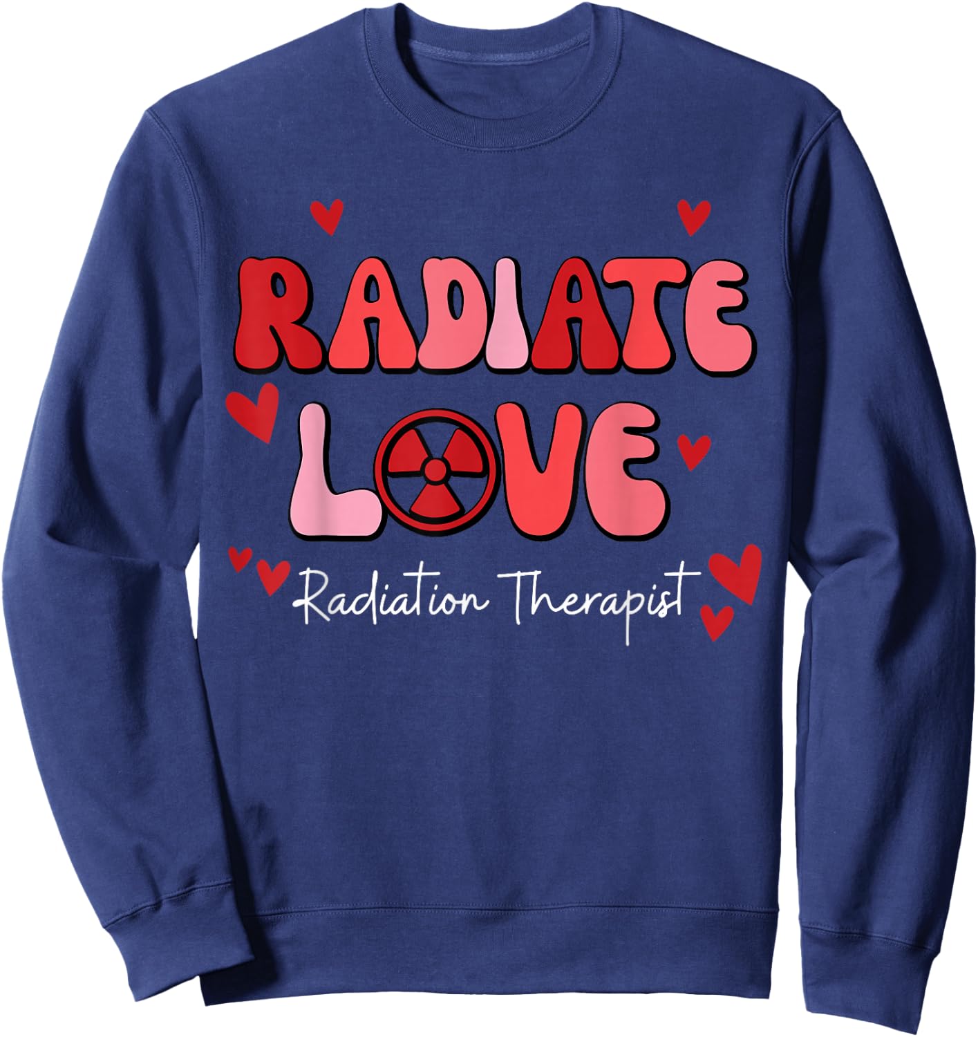 Radiate Love Radiation Therapist Valentines X-Ray Radiology Sweatshirt - Sweatshirt | Navy