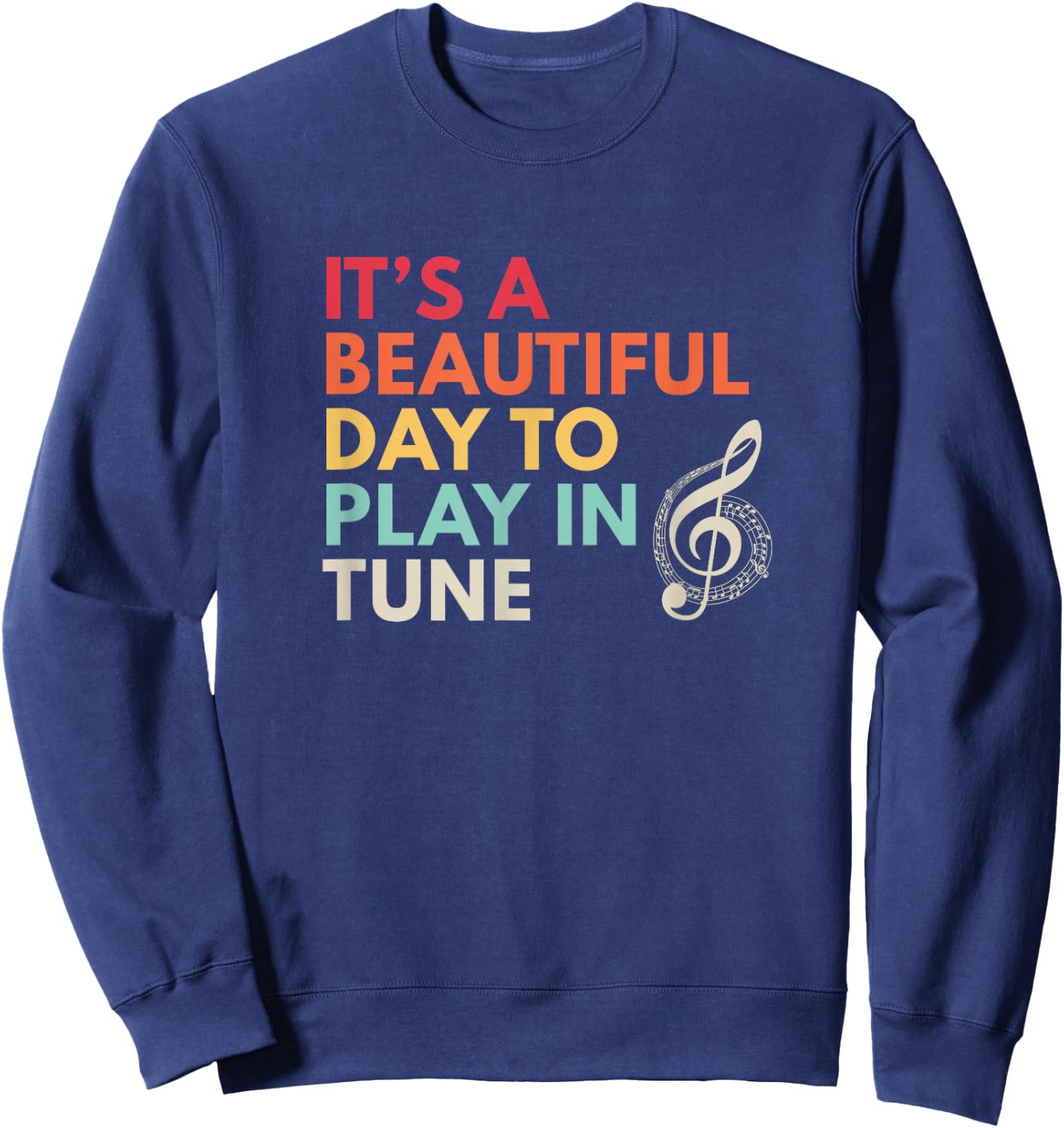 Beautiful Day To Play In Tune Funny Conductor Band Director Sweatshirt - Sweatshirt | Navy