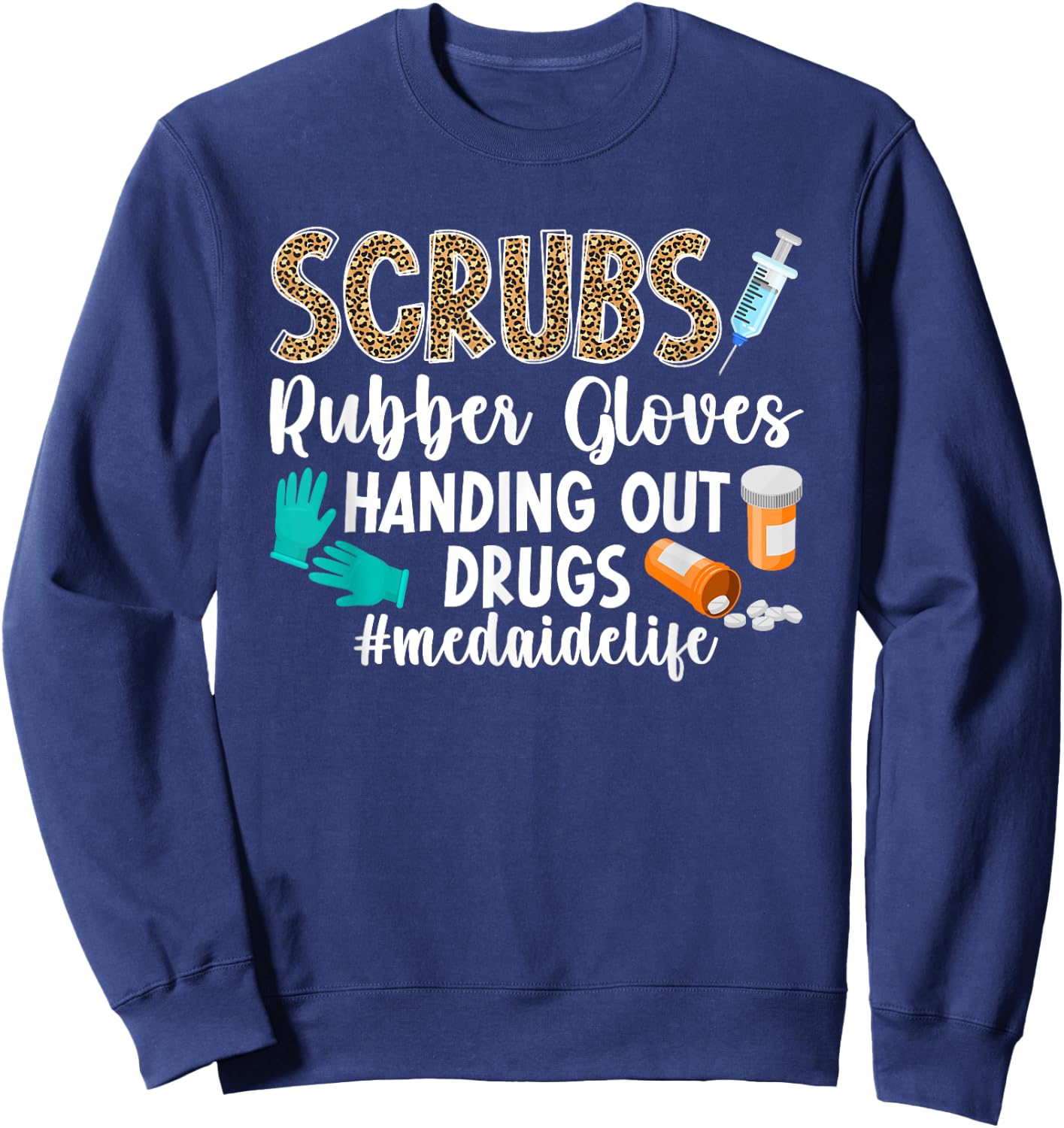 Med Aide Life Medication Aide Medication Aides Sweatshirt - Sweatshirt | Navy