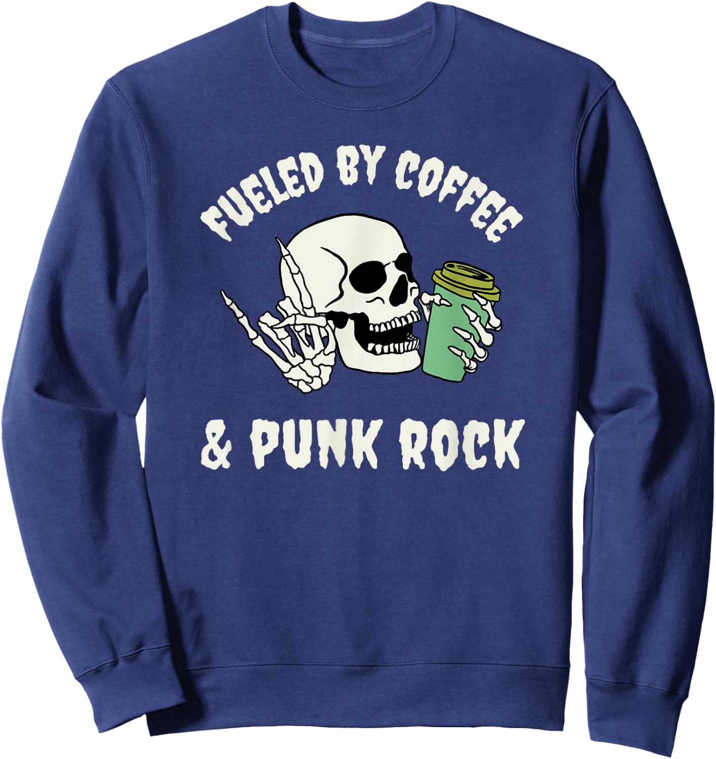 Fueled by Coffee and Punk Rock Funny Goth Skeleton Gothic Sweatshirt - Sweatshirt | Navy