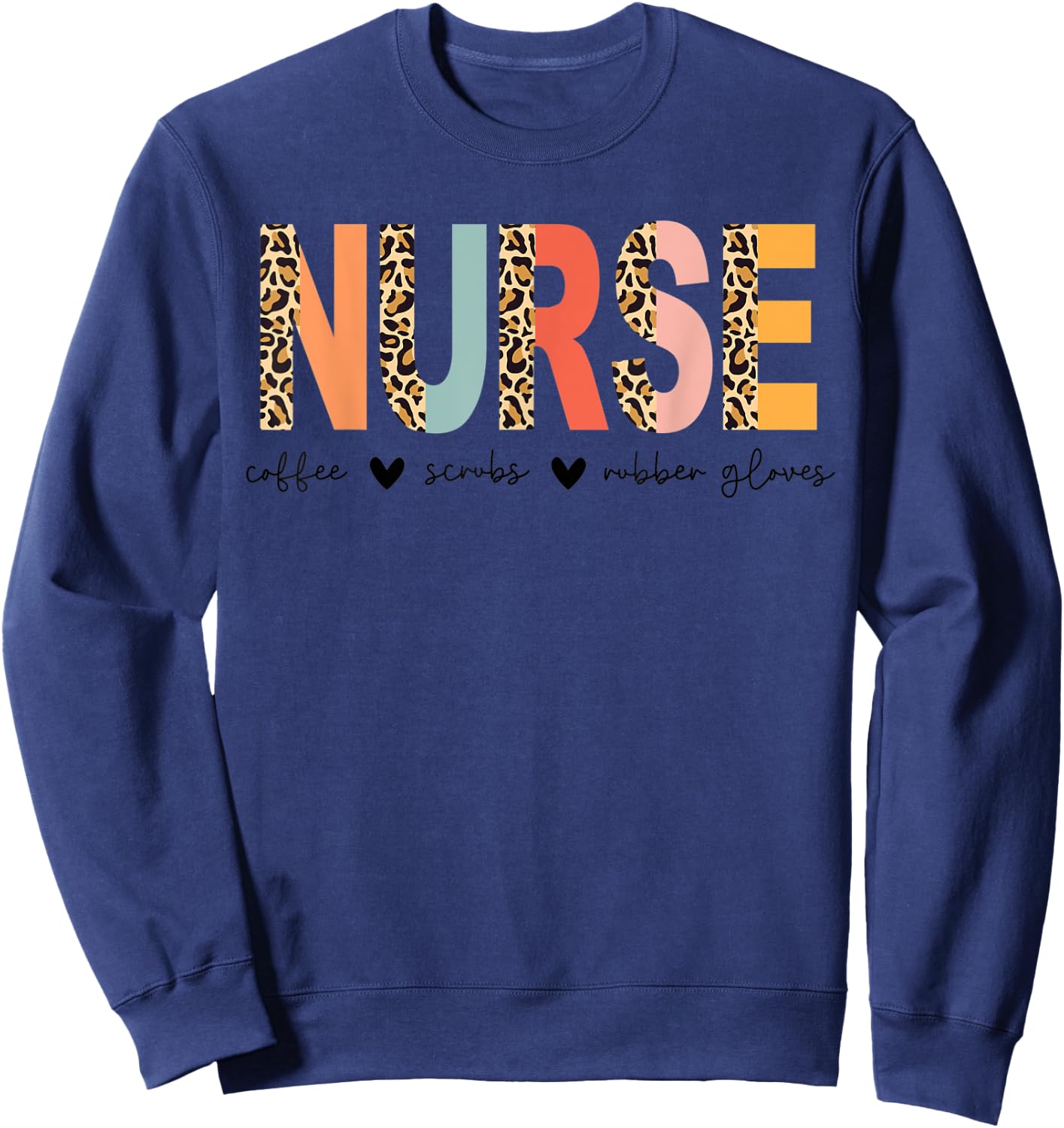 Nurse Coffee Scrubs Rubber Gloves Trendy Half Cheetah Letter Sweatshirt - Sweatshirt | Navy