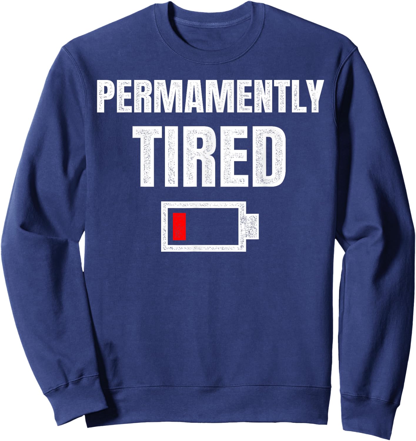 Permanently Tired - Funny Sleeping Sleep Low Battery Vintage Sweatshirt - Sweatshirt | Navy