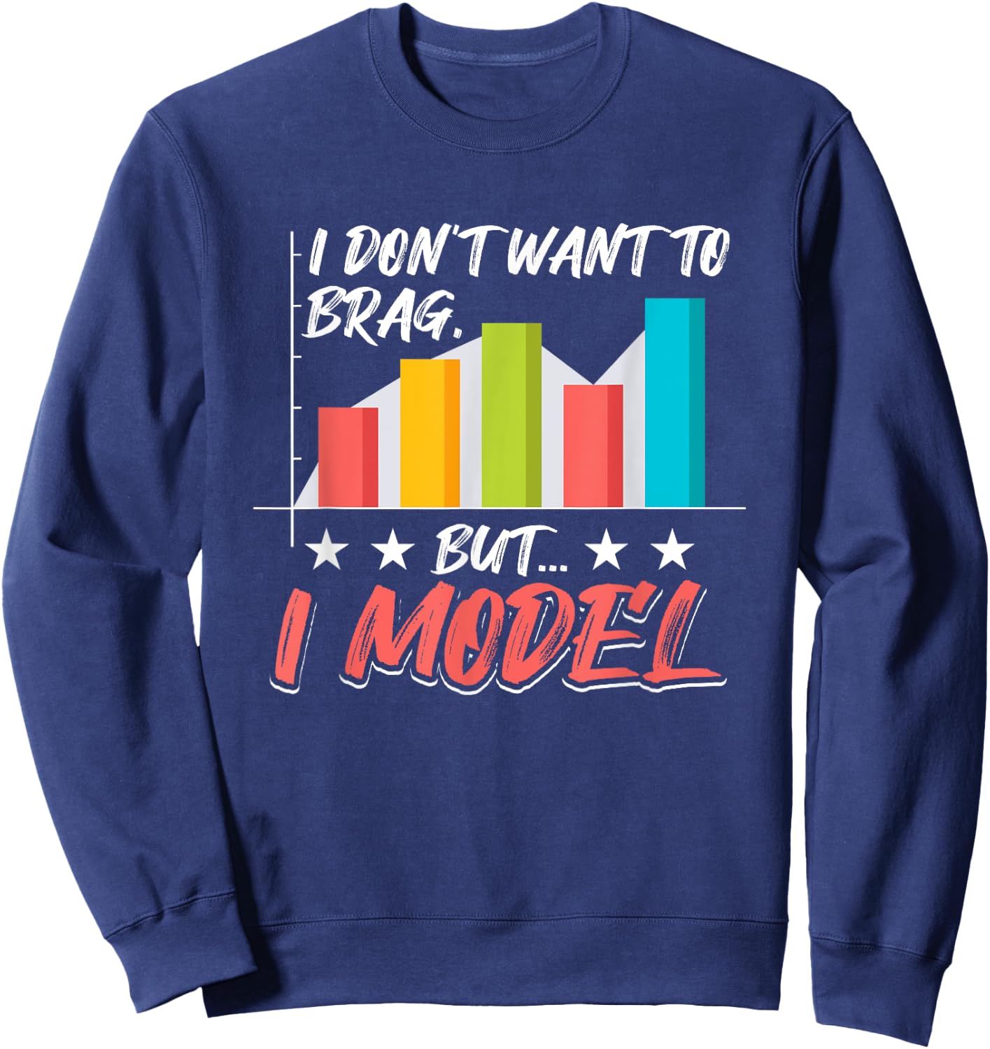 I Don't Want To Brag, But I Model Data Analysis Sweatshirt - Sweatshirt | Navy