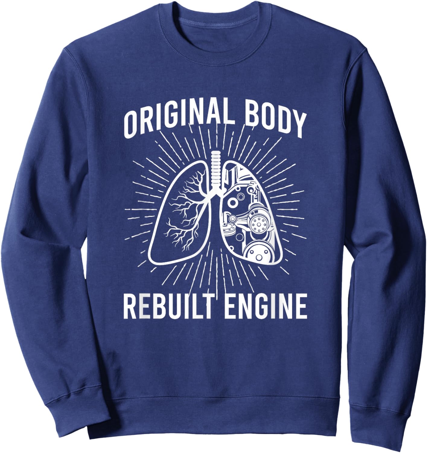 Rebuilt Lung Transplant Survivor Lung Transplant Recovery Sweatshirt - Sweatshirt | Navy