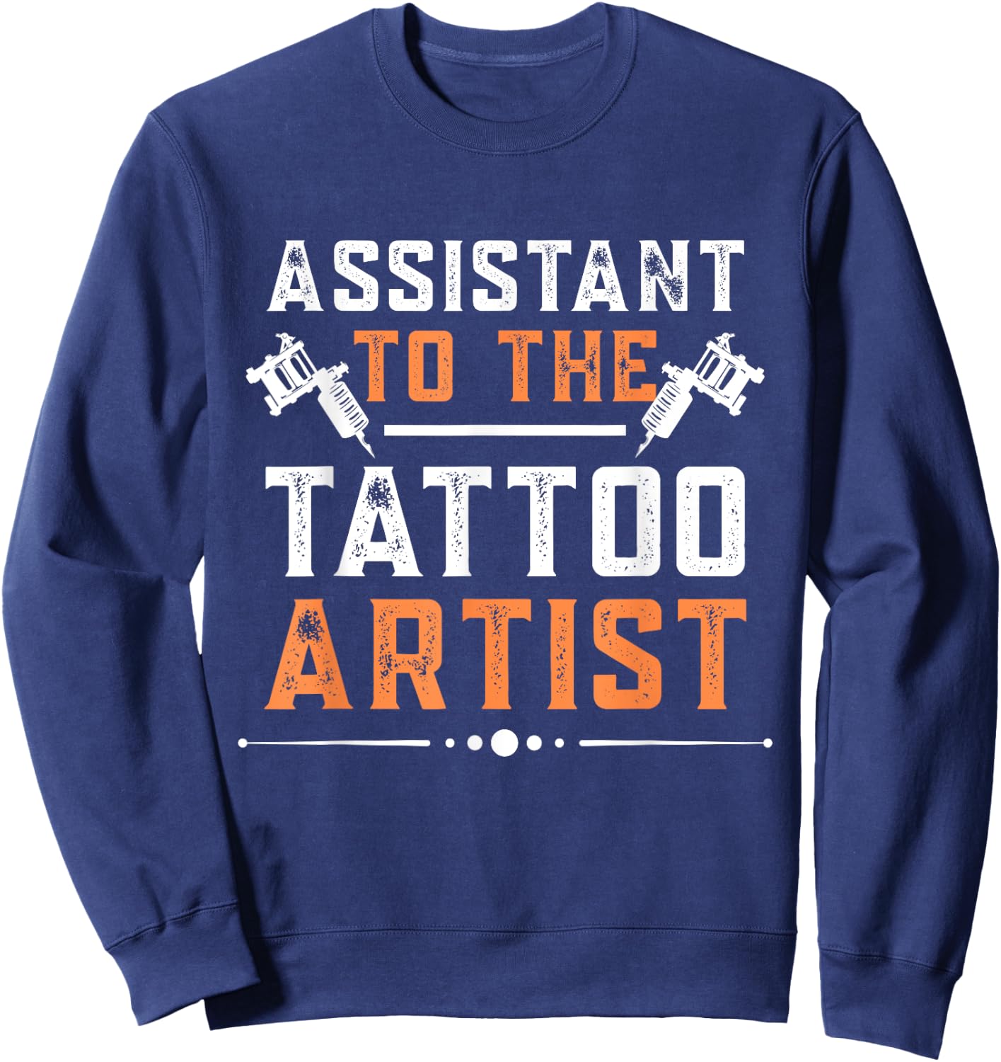 Assistant To The Tattoo Artist Tattooing Tattoo Art Sweatshirt - Sweatshirt | Navy