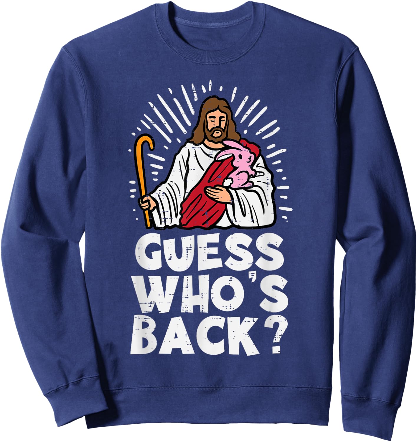 Guess Whos Back Jesus Easter Funny Religious Men Women Kids Sweatshirt - Sweatshirt | Navy