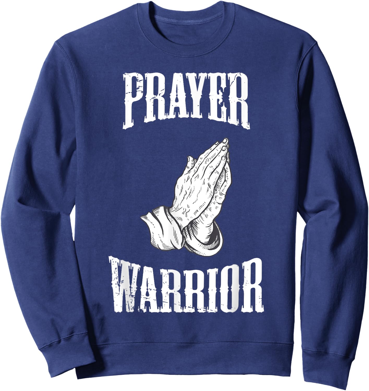 Prayer Warrior Christian Religious Bible Motivational Sweatshirt - Sweatshirt | Navy