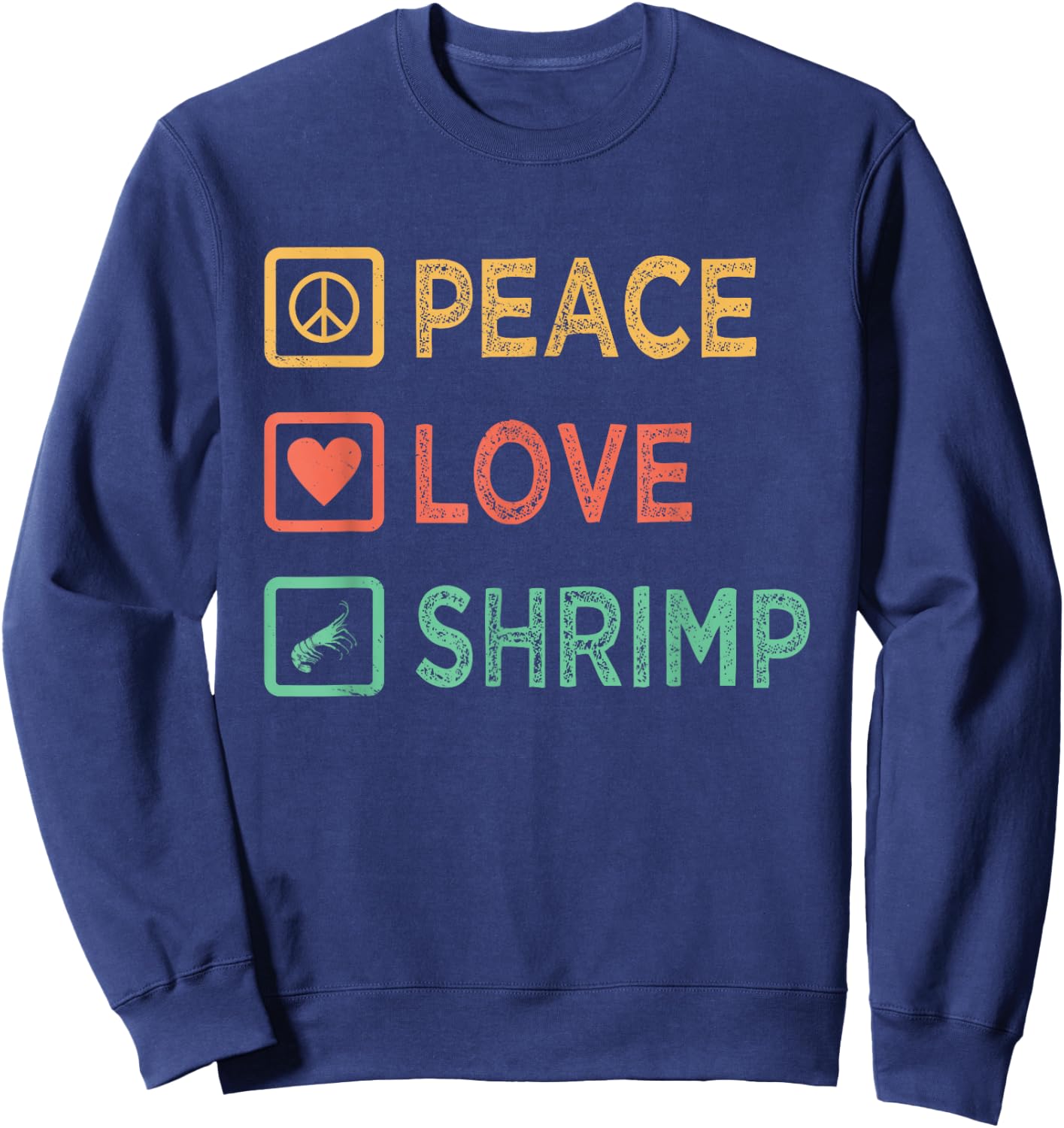 Peace Love - Funny Seafood Lover Shrimp Eater Crawfish Lover Sweatshirt - Sweatshirt | Navy