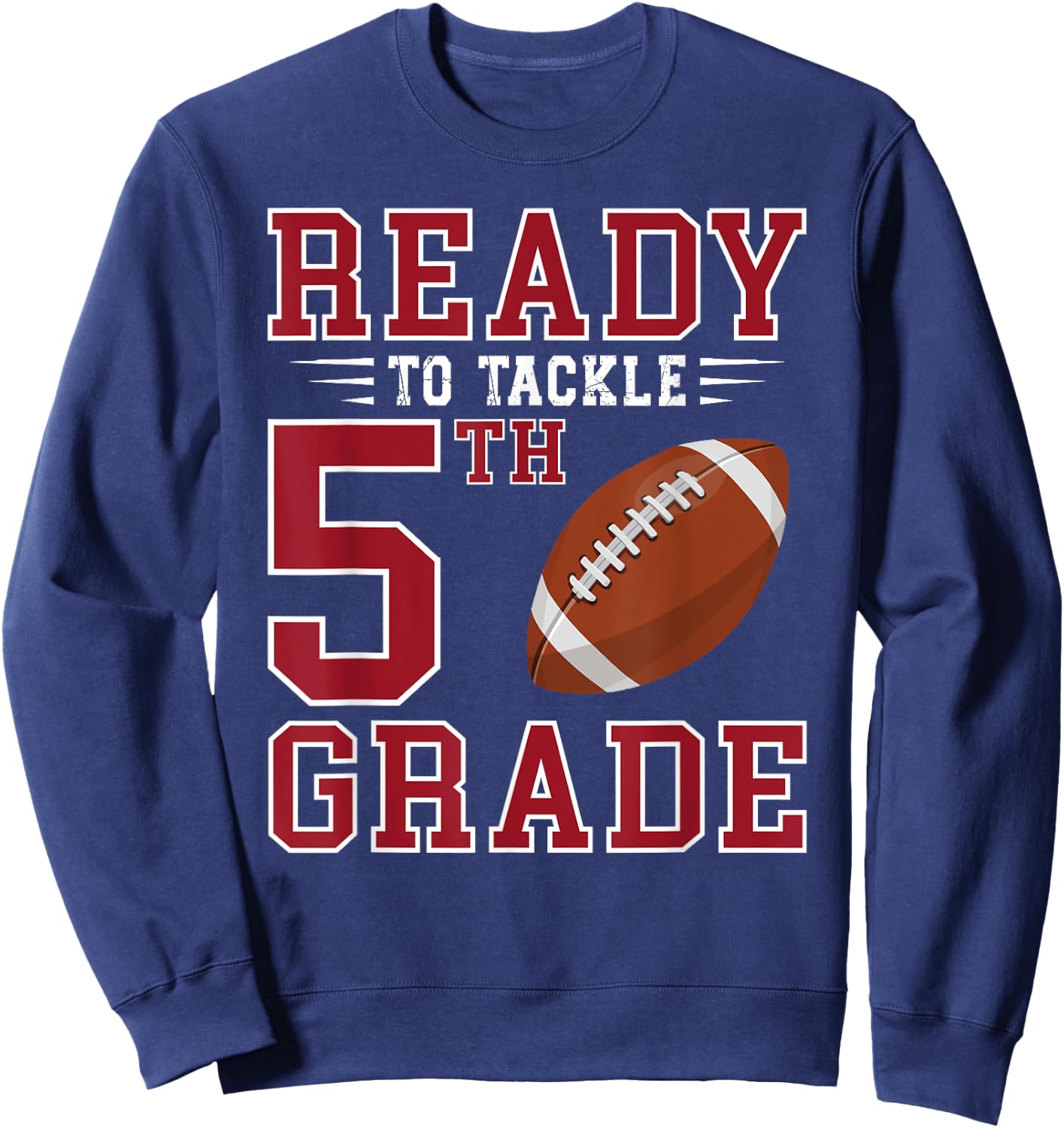 Ready to Tackle 5th Grade Back to School First Day of School Sweatshirt - Sweatshirt | Navy