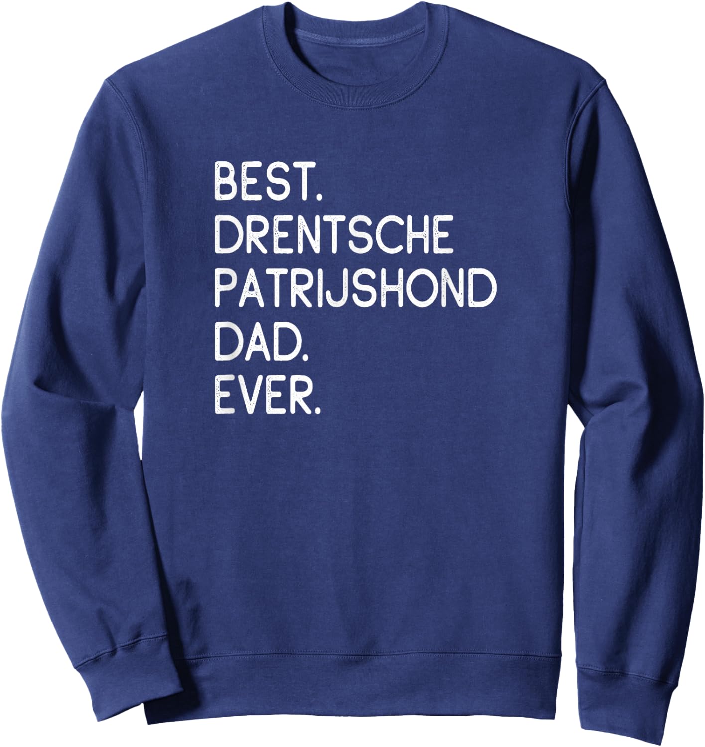 Best Drentsche Patrijshond Dad Ever Dutch Partridge Dog Sweatshirt - Sweatshirt | Navy