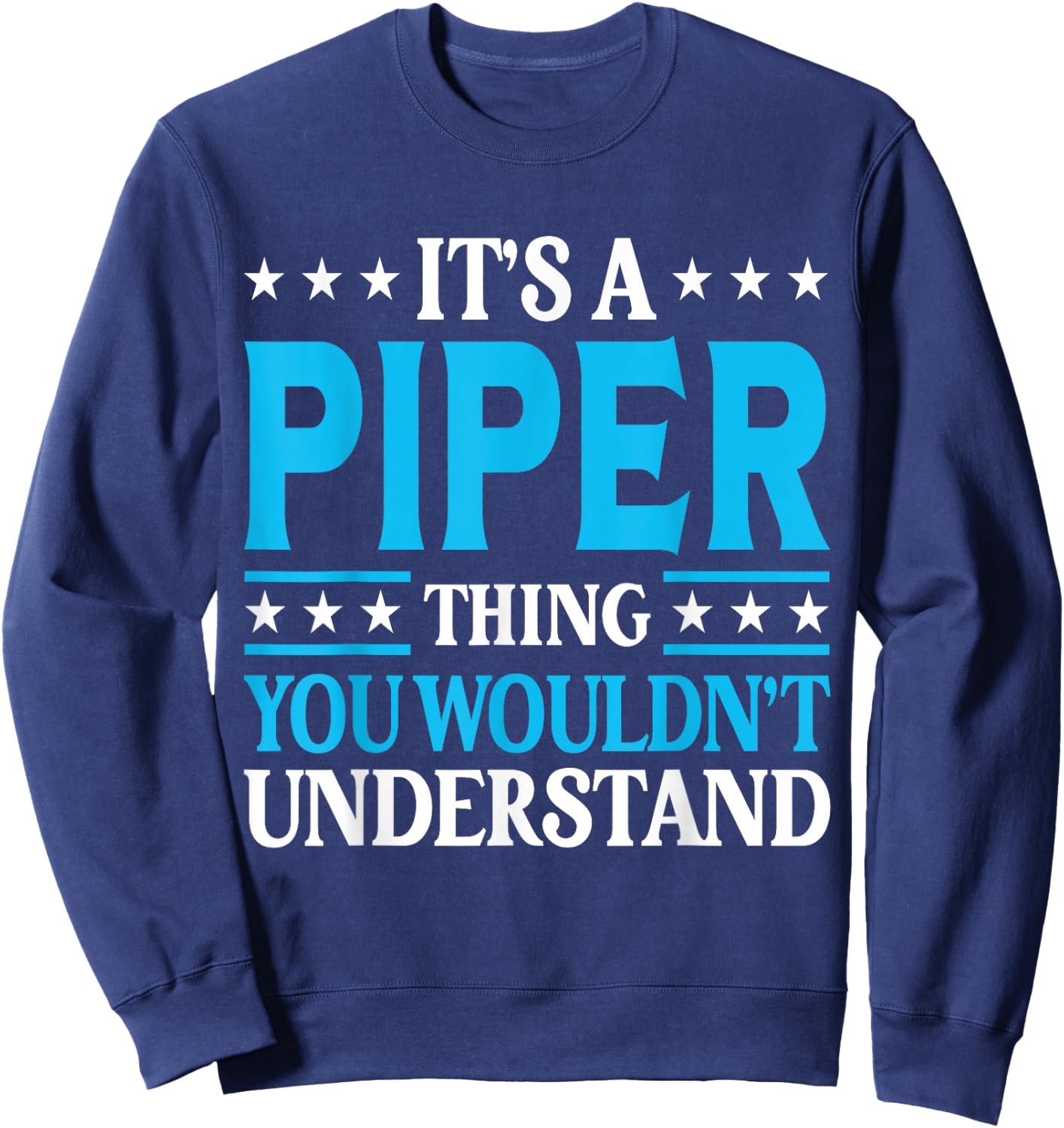 It's A Piper Thing Wouldn't Understand Girl Name Piper Sweatshirt - Sweatshirt | Navy