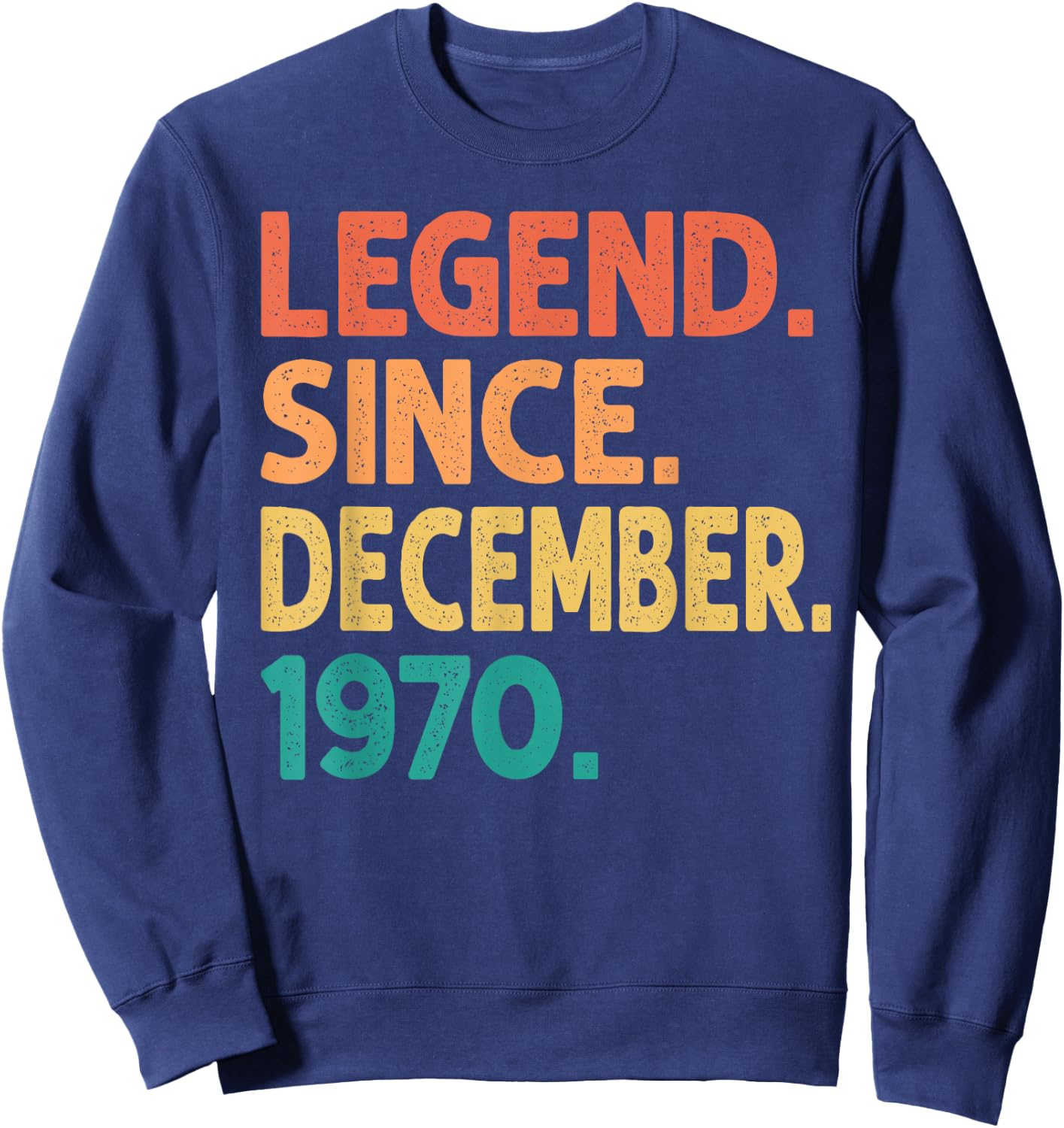 Legend Since December 1970 Men Women Vintage 1970 Birthday Sweatshirt - Sweatshirt | Navy