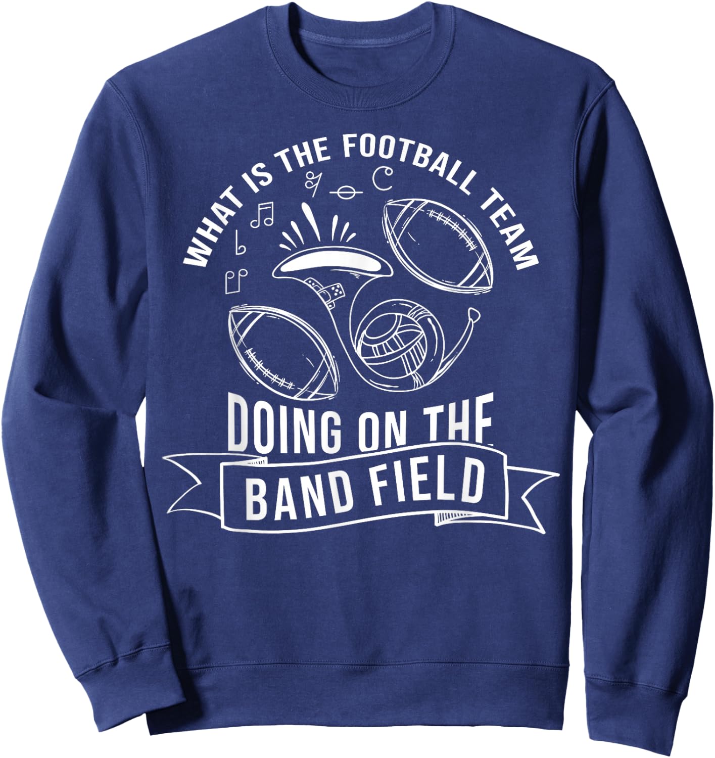 What Is The Football Team Doing On The Band Field Sweatshirt - Sweatshirt | Navy