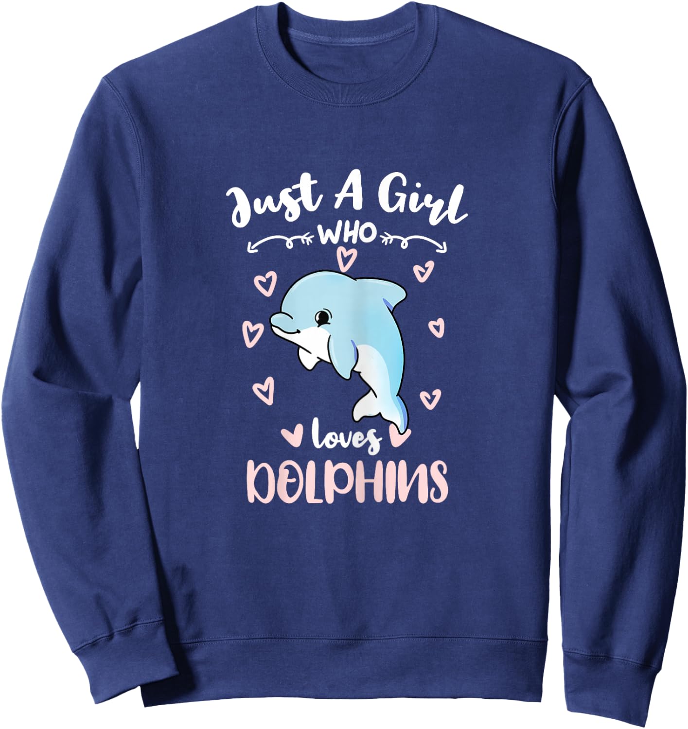 Just A Girl Who Loves Dolphins Sweatshirt - Sweatshirt | Navy