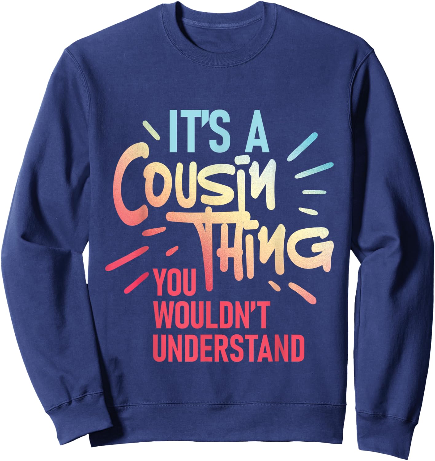 It's A Cousin Thing You Wouldn't Understand - Family Reunion Sweatshirt - Sweatshirt | Navy