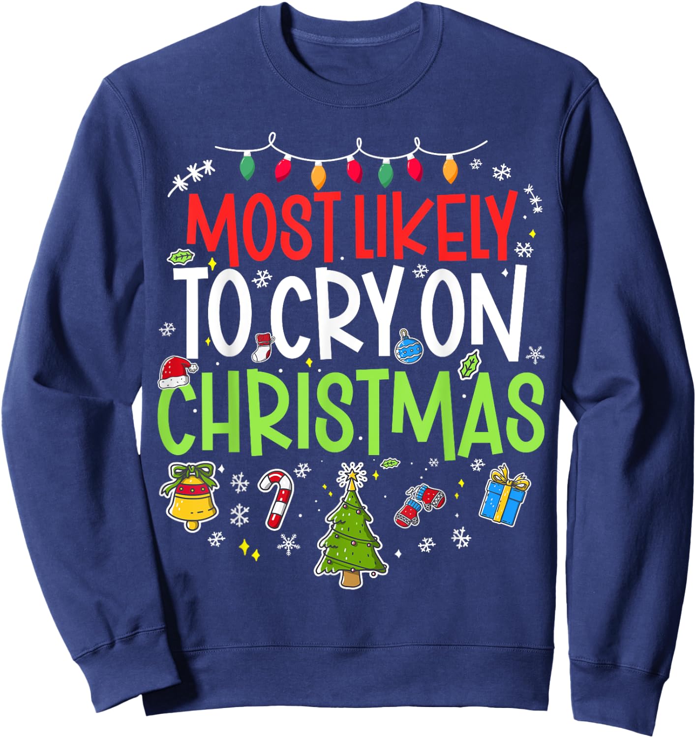 Funny Most Likely to Cry on Chrismtas Matching Family X-mas Sweatshirt - Sweatshirt | Navy