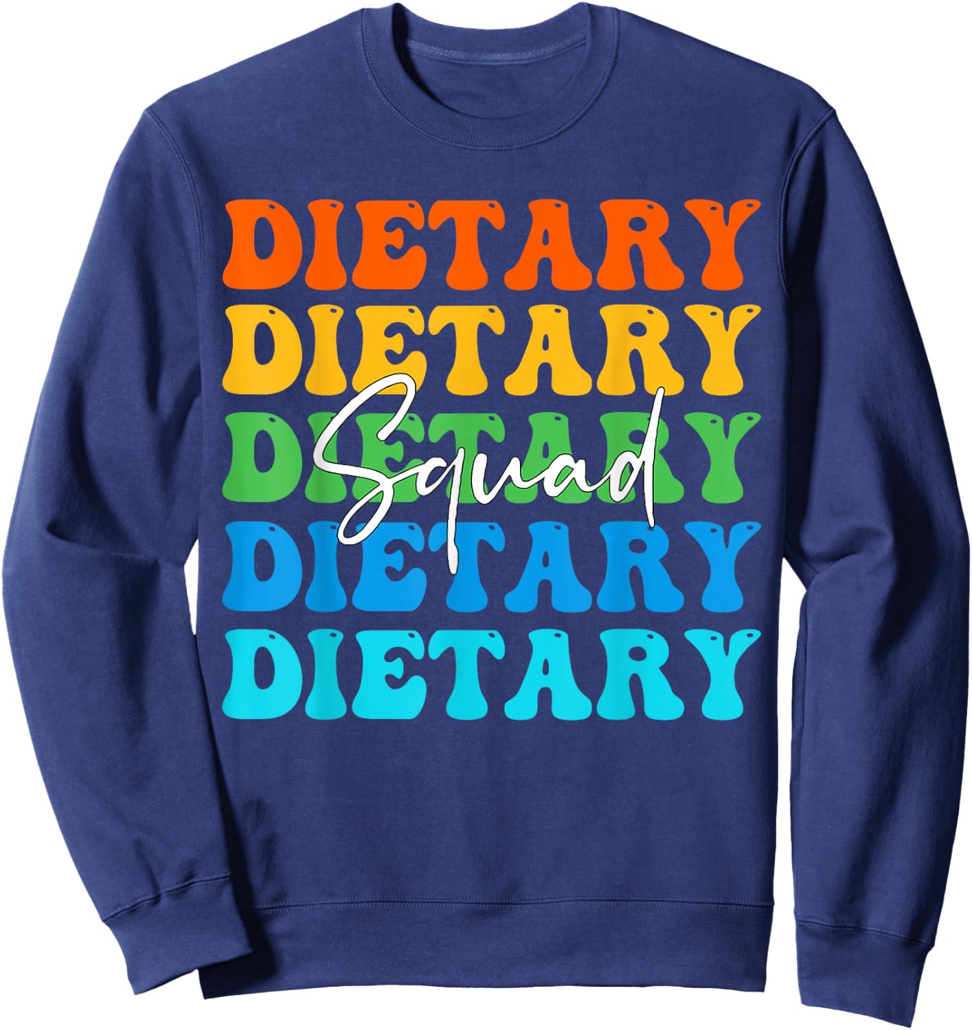 Funny Dietary Squad Cool Design Appreciation Week Healthcare Sweatshirt - Sweatshirt | Navy