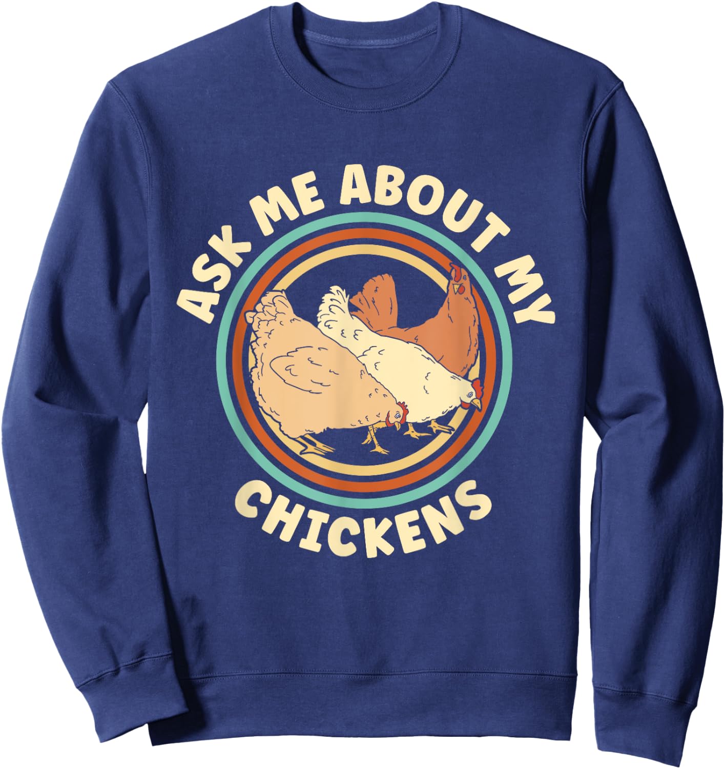 Ask Me About My Chickens Women Cluckin Farm Chicken Lover Sweatshirt - Sweatshirt | Navy