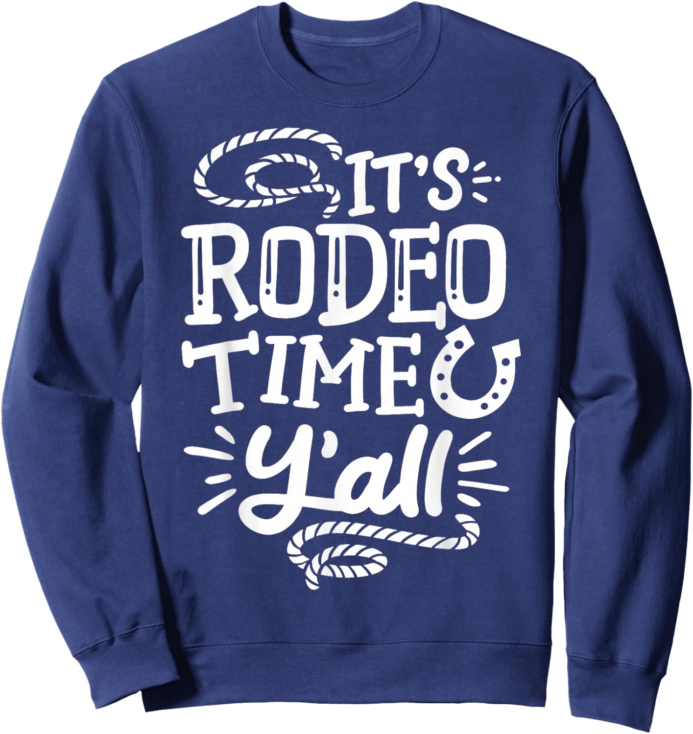 Rodeo It's Rodeo Time Y'all Sweatshirt - Sweatshirt | Navy