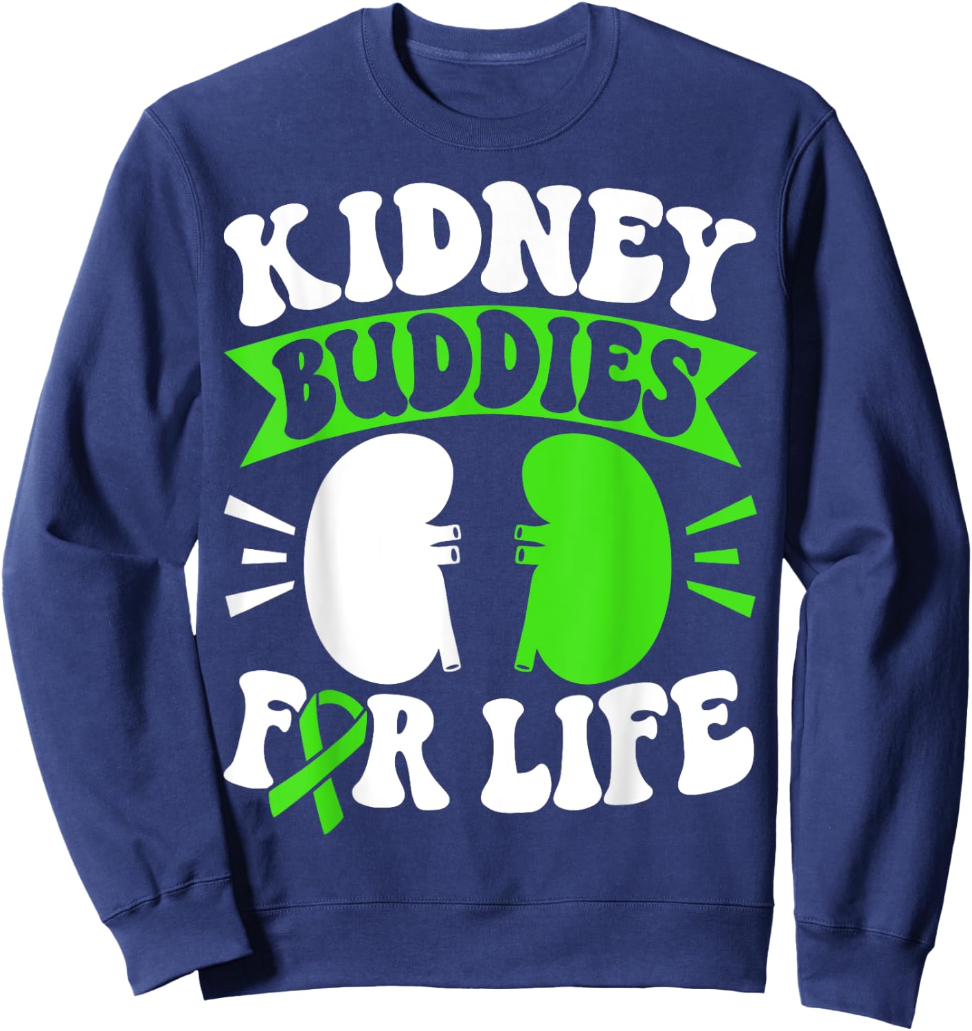 Organ Donation Green Ribbon Kidney Buddies For Life Sweatshirt - Sweatshirt | Navy