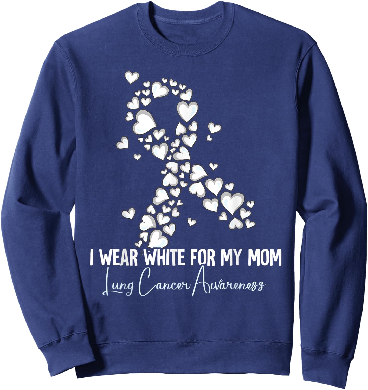 I Wear White For My Mom Lung Cancer Awareness Sweatshirt - Sweatshirt | Navy