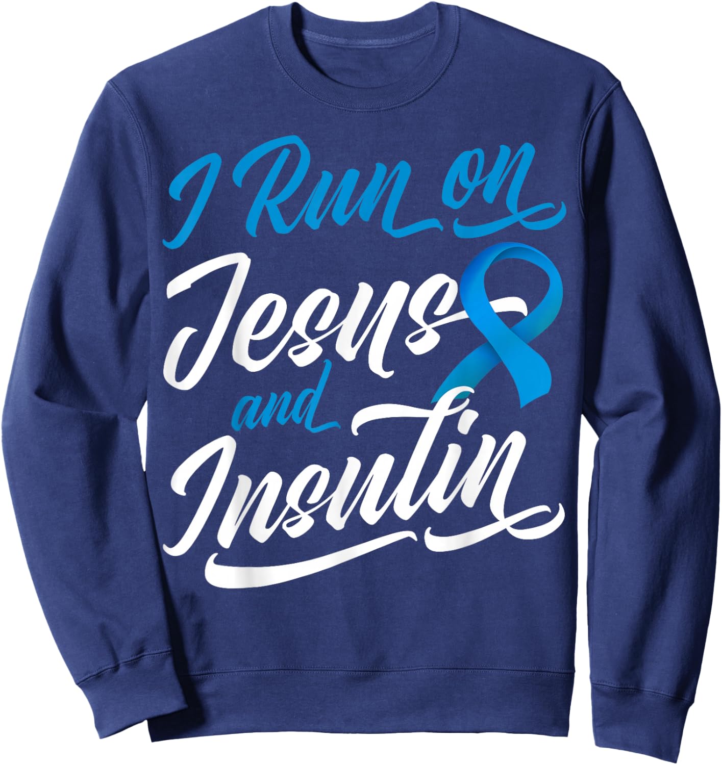 I Run On Jesus & Insulin Diabetic Christian Sweatshirt - Sweatshirt | Navy