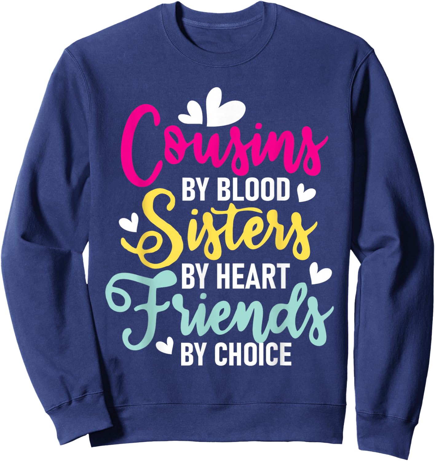 Cousins By Blood Sisters By Heart - Cousin Matching Family Sweatshirt - Sweatshirt | Navy