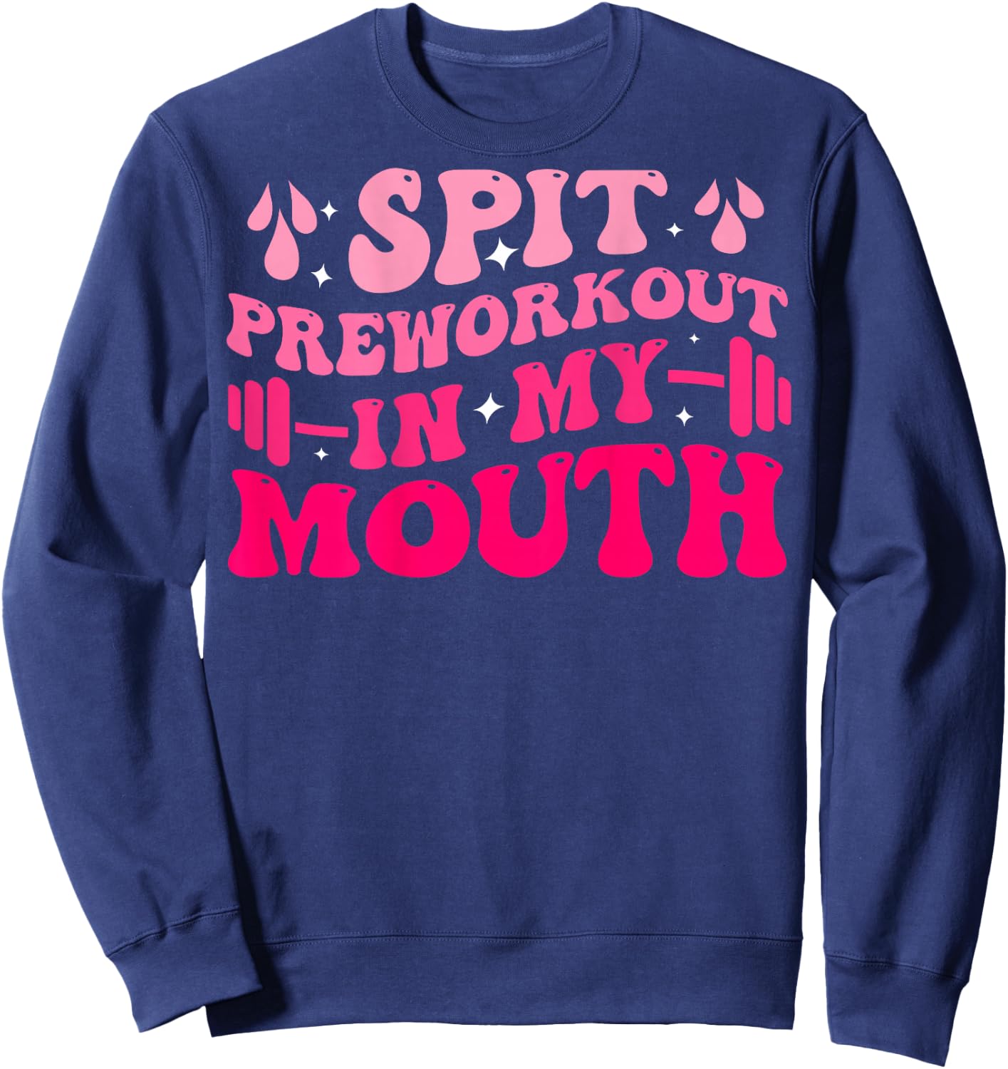 Spit Preworkout In My Mouth Funny Gym Workout ( On Back ) Sweatshirt - Sweatshirt | Navy