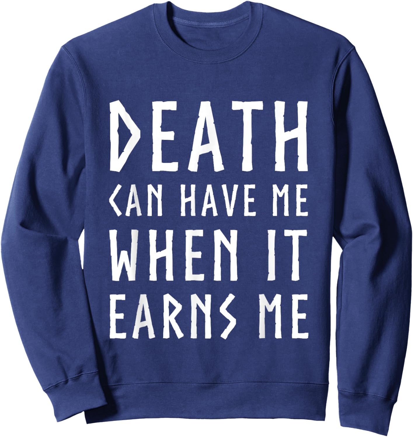 Death Can Have Me When it Earns Me Gaming Quote Christmas Sweatshirt - Sweatshirt | Navy