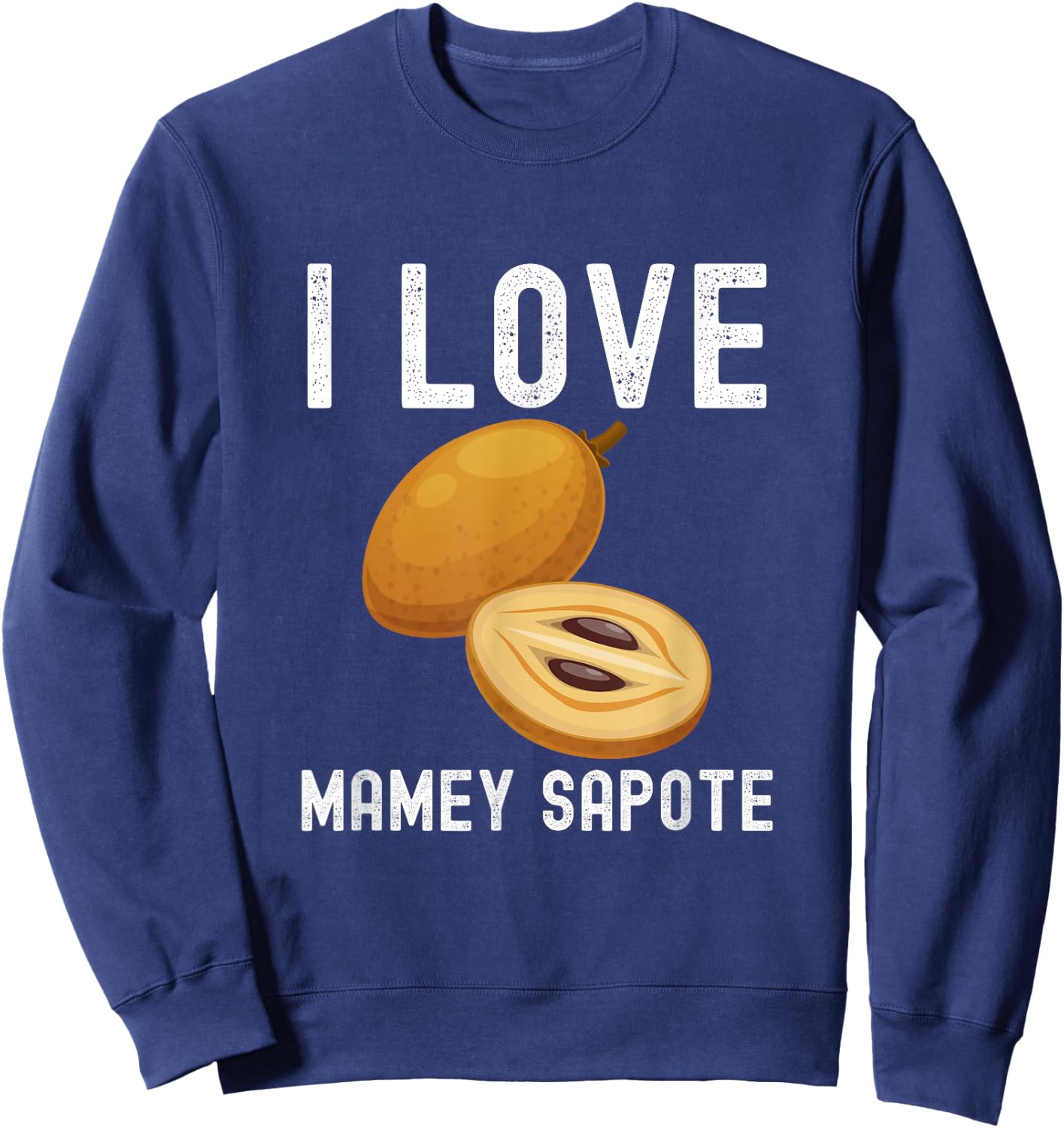 Fruit Lover, Mamey Sapote Lover, I Love Mamey Sapote Sweatshirt - Sweatshirt | Navy