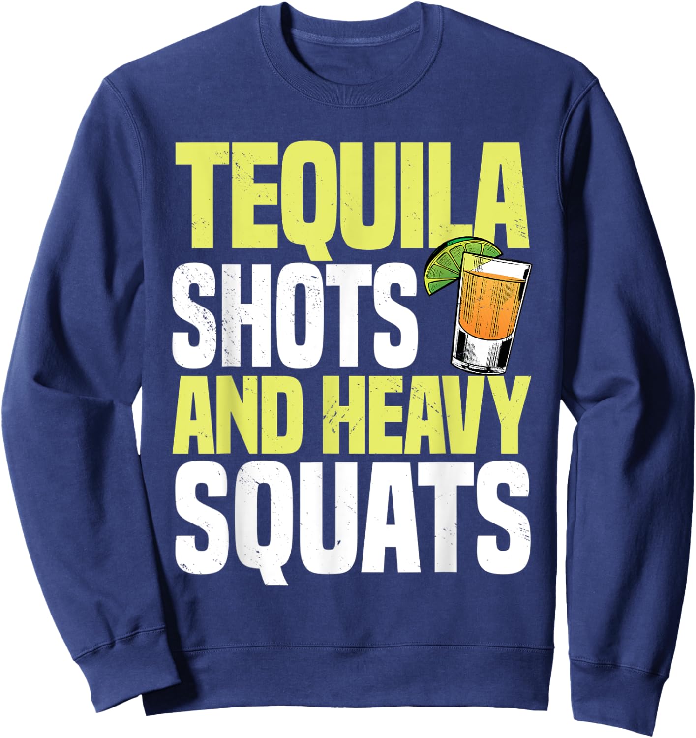 Tequila Shots And Heavy Squats Barbell Gym Personal Trainer Sweatshirt - Sweatshirt | Navy