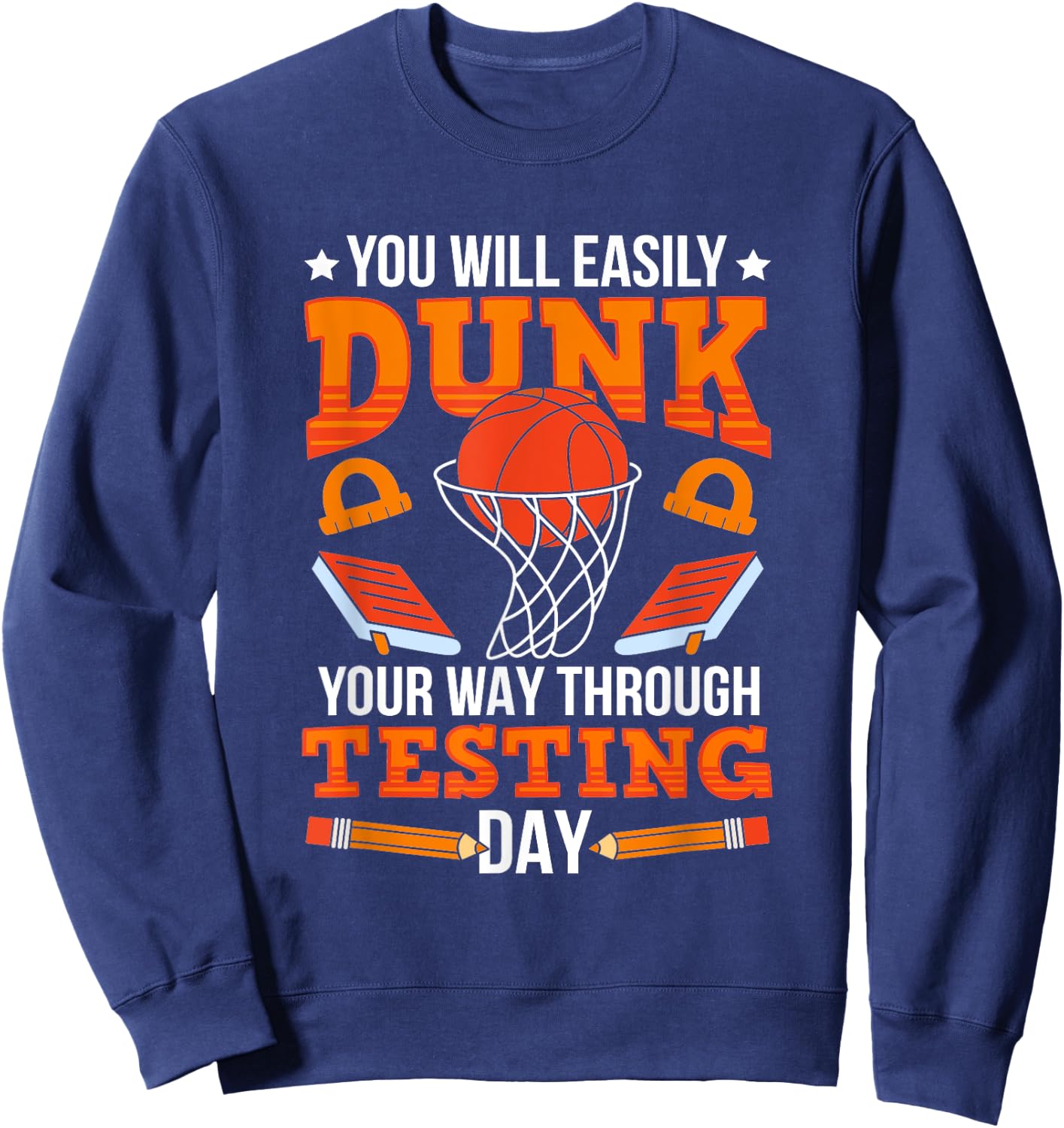 Test Day School Teacher Basketball Dunk Testing Day Teacher Sweatshirt - Sweatshirt | Navy