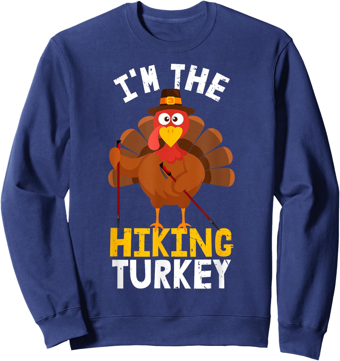 Funny I'm the Hiking Turkey Hiker | Hike Thanksgiving 2023 Sweatshirt - Sweatshirt | Navy
