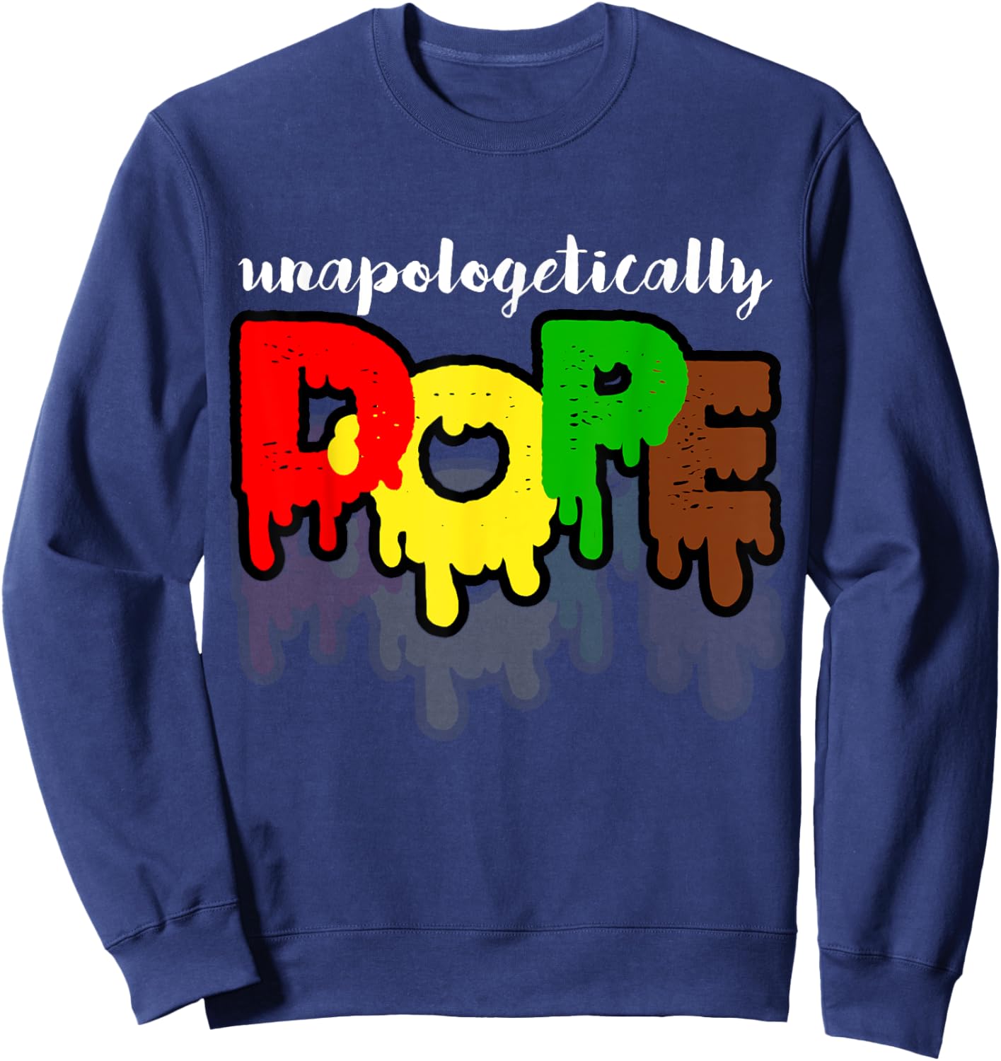Unapologetically Dope Juneteenth Black History Afro American Sweatshirt - Sweatshirt | Navy