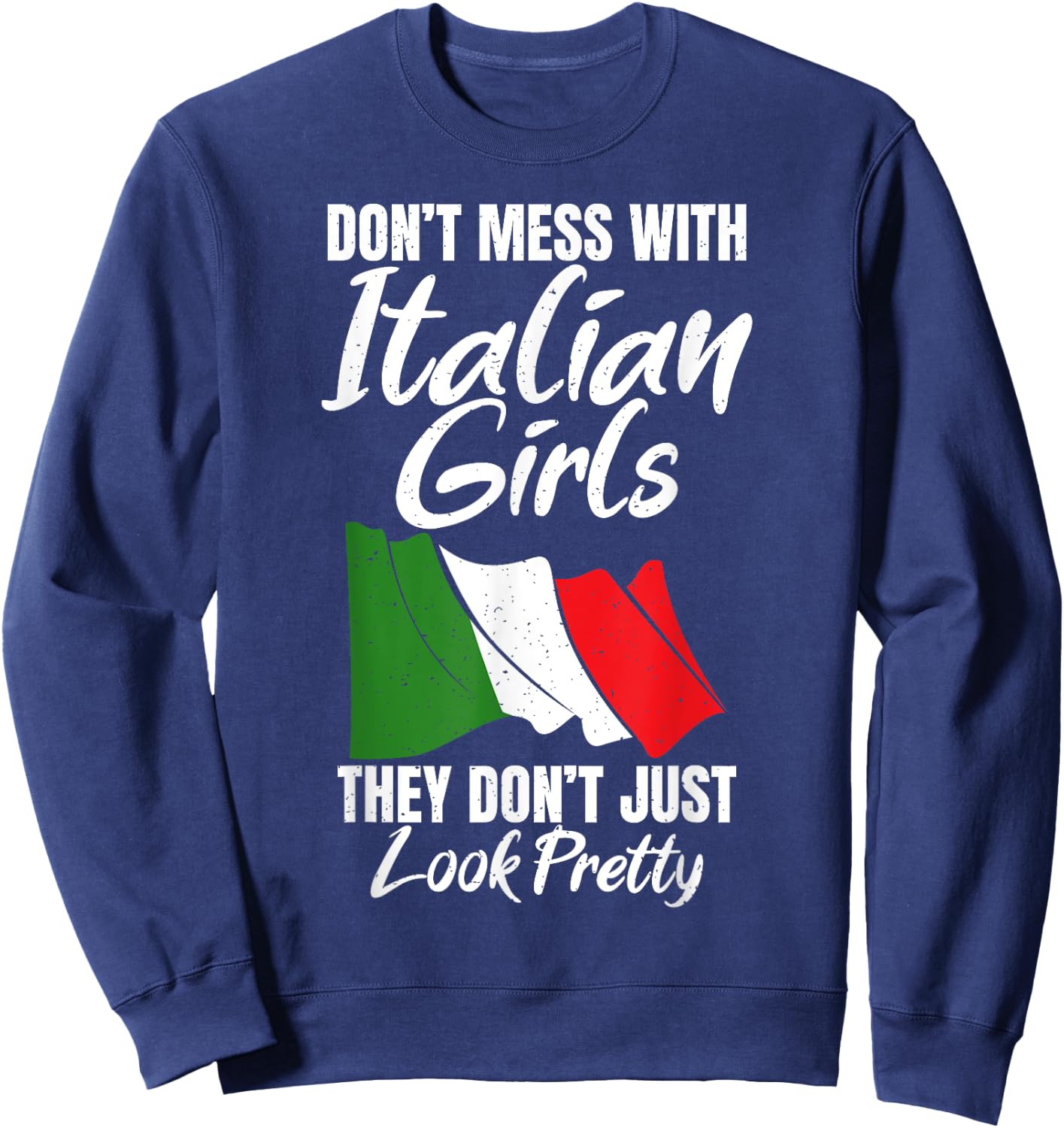 Don't mess with Italian girls, they don't just look pretty Sweatshirt - Sweatshirt | Navy