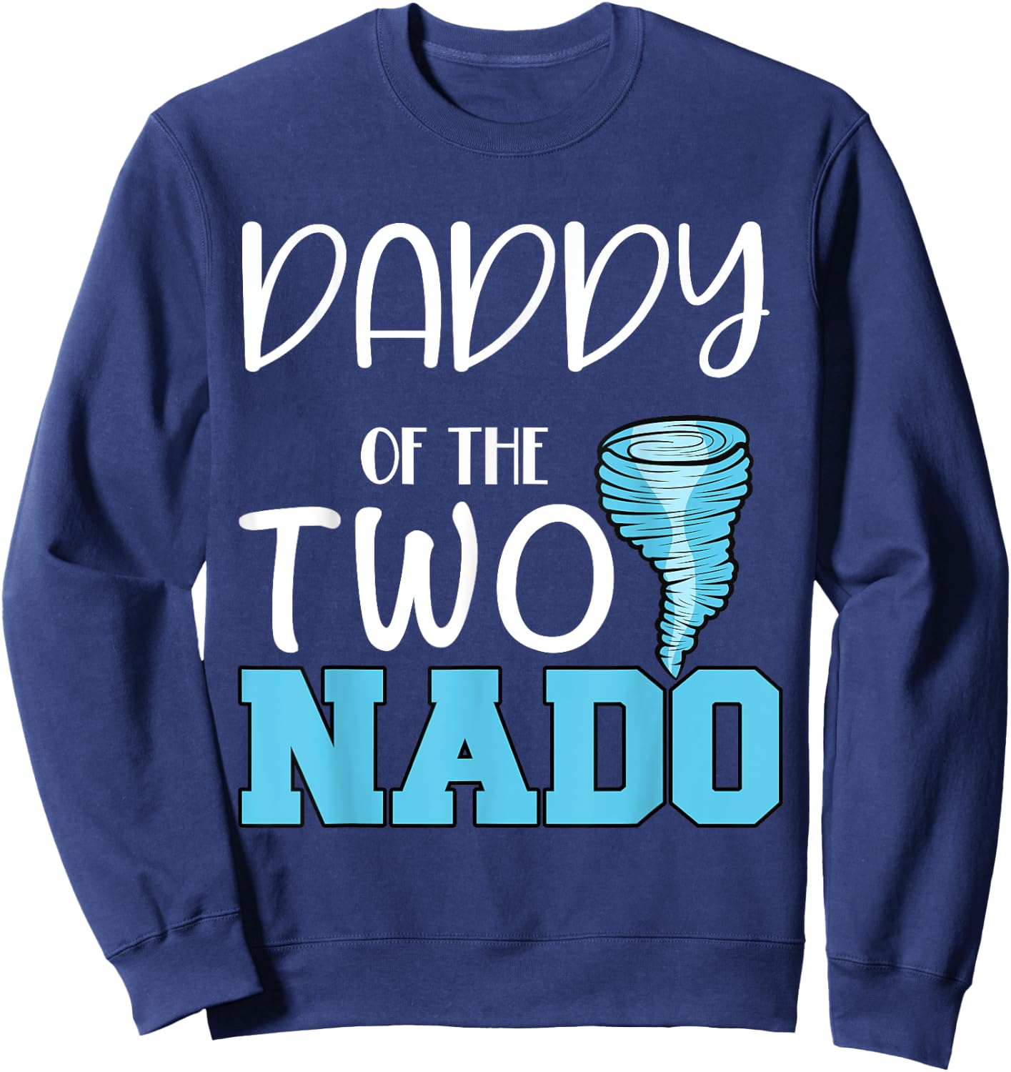 Daddy of the Two-nado Tornado Themed 2nd Birthday Party Sweatshirt - Sweatshirt | Navy