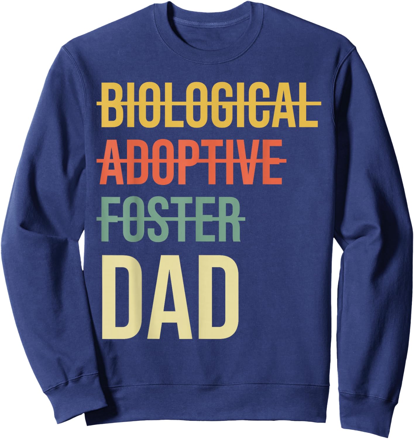 Biological Adoptive Foster Dad Father's Day Adoption Father Sweatshirt - Sweatshirt | Navy