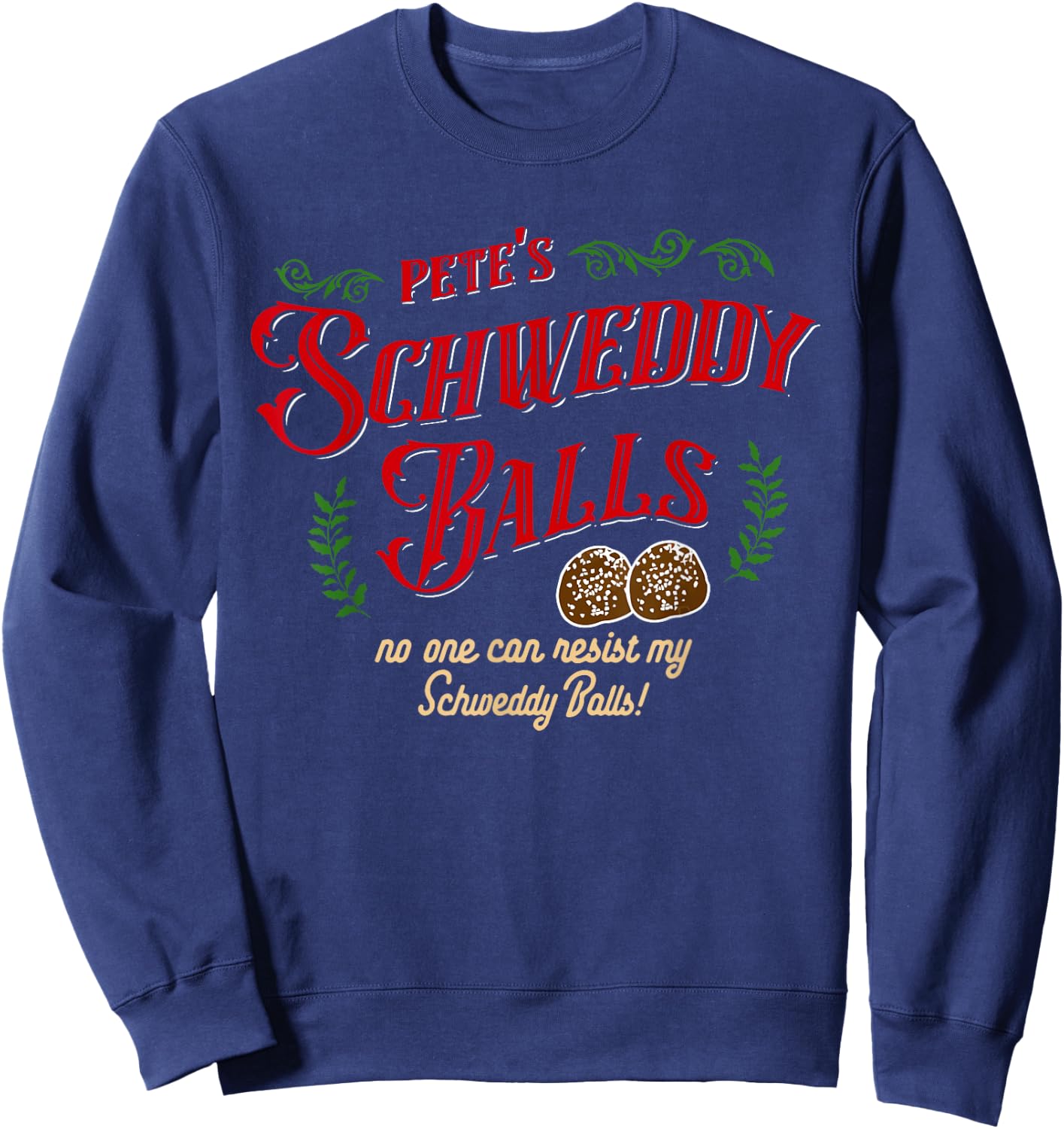 No One Can Resist my Schweddy Balls! Funny Christmas Design Sweatshirt - Sweatshirt | Navy