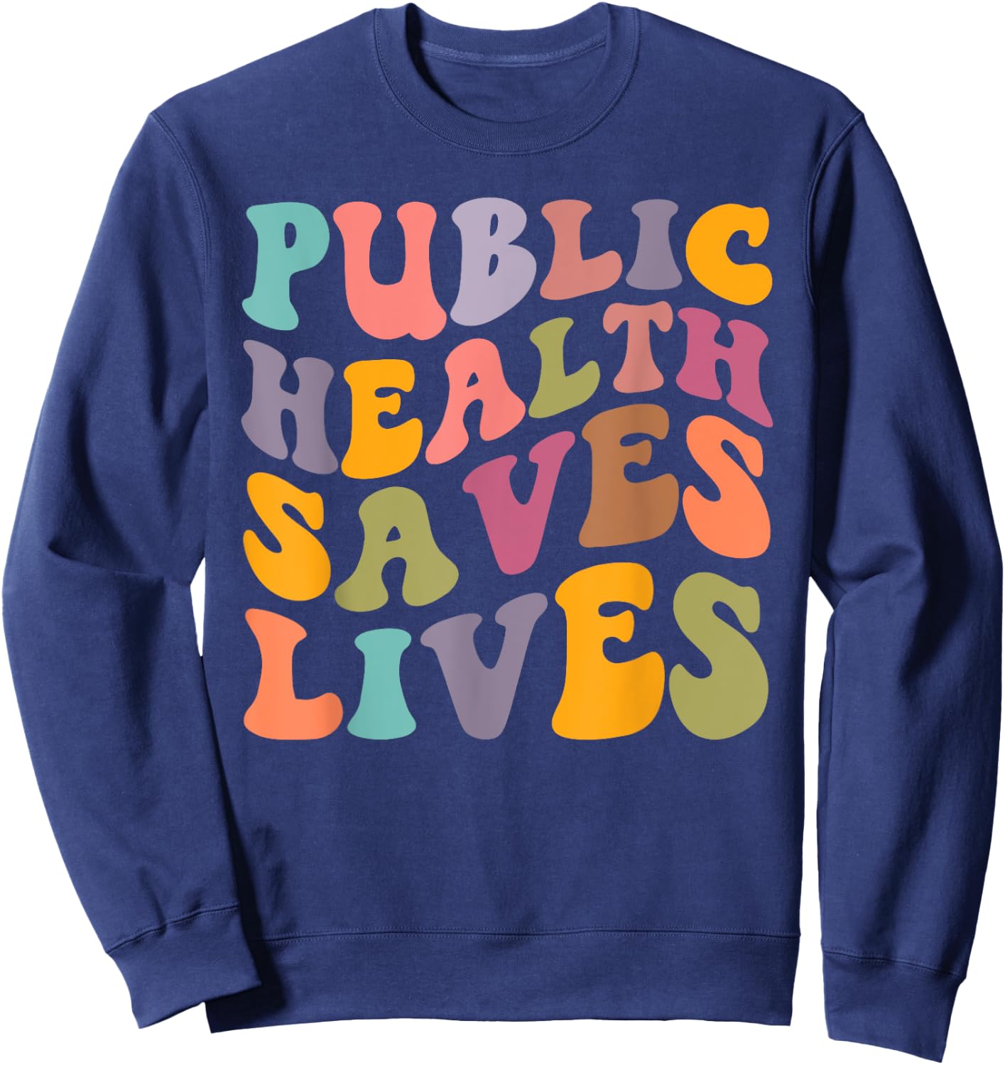 Groovy Public Health Saves Lives Healthcare Nurse Doctor Sweatshirt - Sweatshirt | Navy