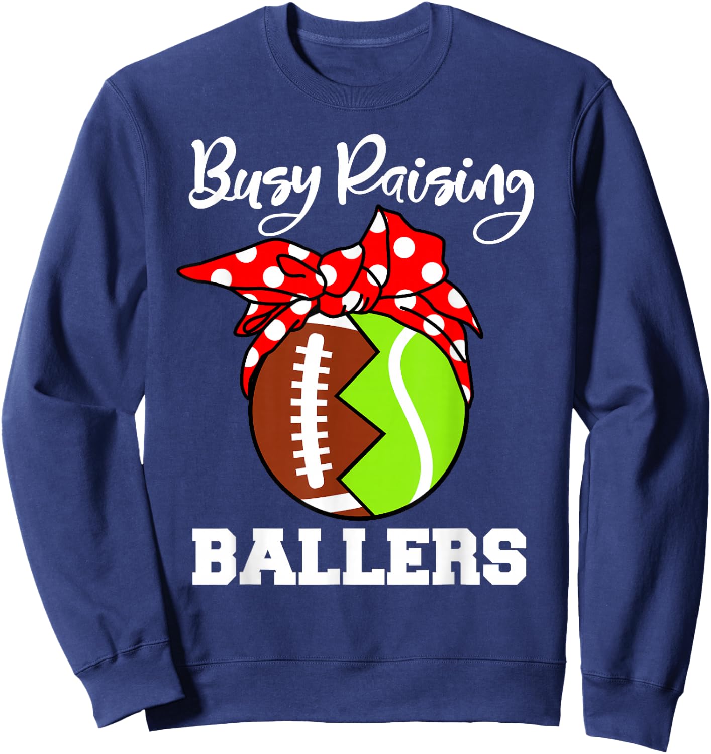 Busy Raising Ballers Funny Football Tennis Mom Sweatshirt - Sweatshirt | Navy