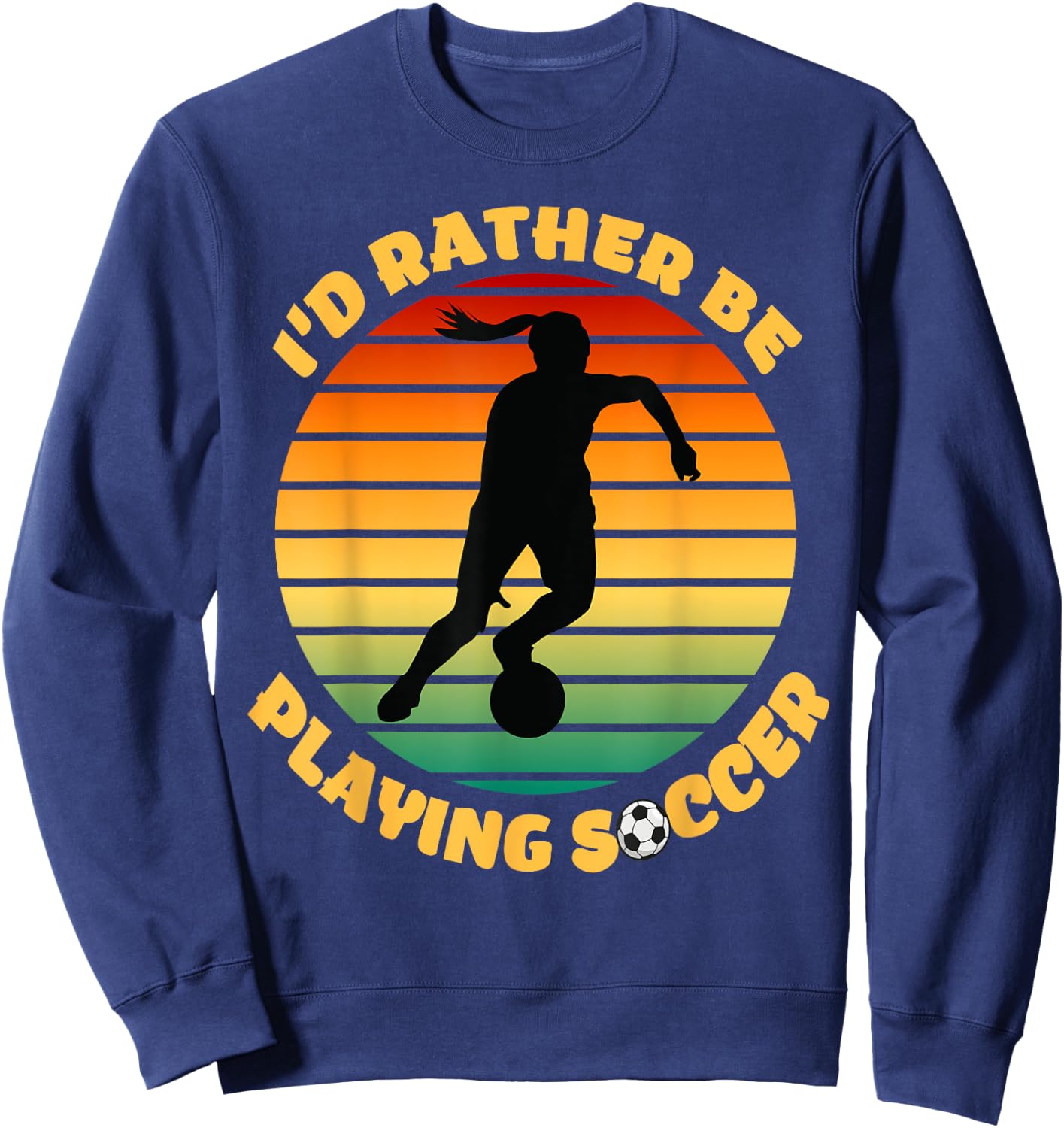 I'd Rather be Playing Soccer Player Sport Apparel Sweatshirt - Sweatshirt | Navy