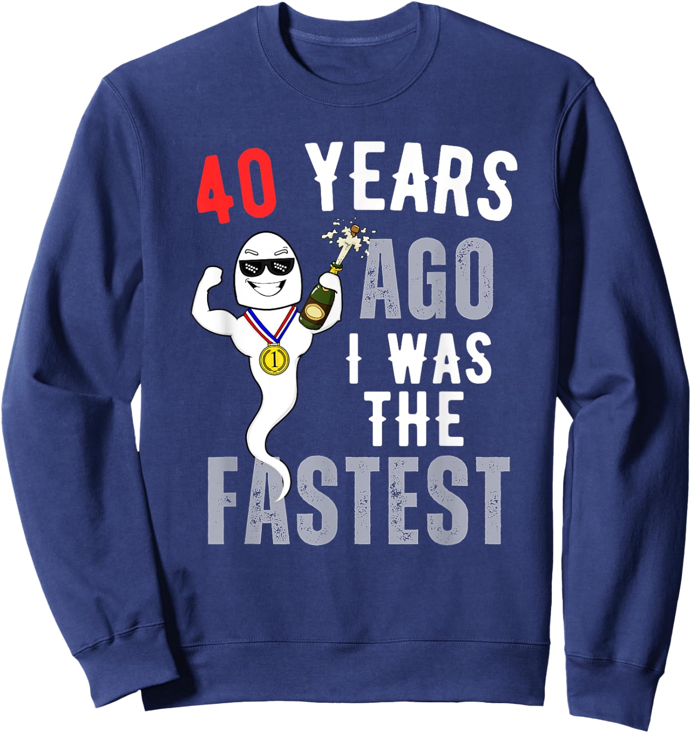 Funny 40 Years Ago I Was The Fastest Sweatshirt - Sweatshirt | Navy