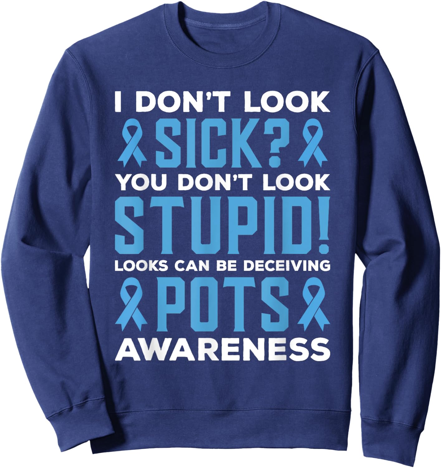 Sky Blue Ribbon Pots Awareness I Don't Look Sick Sweatshirt - Sweatshirt | Navy