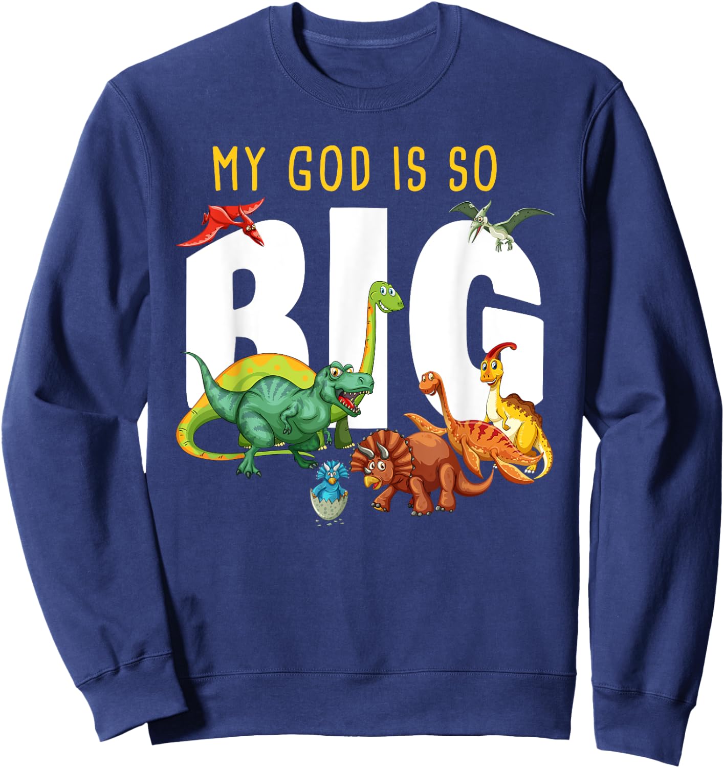 My GOD is So Big – Christian Faith Kids & Adult Dinosaur Sweatshirt - Sweatshirt | Navy